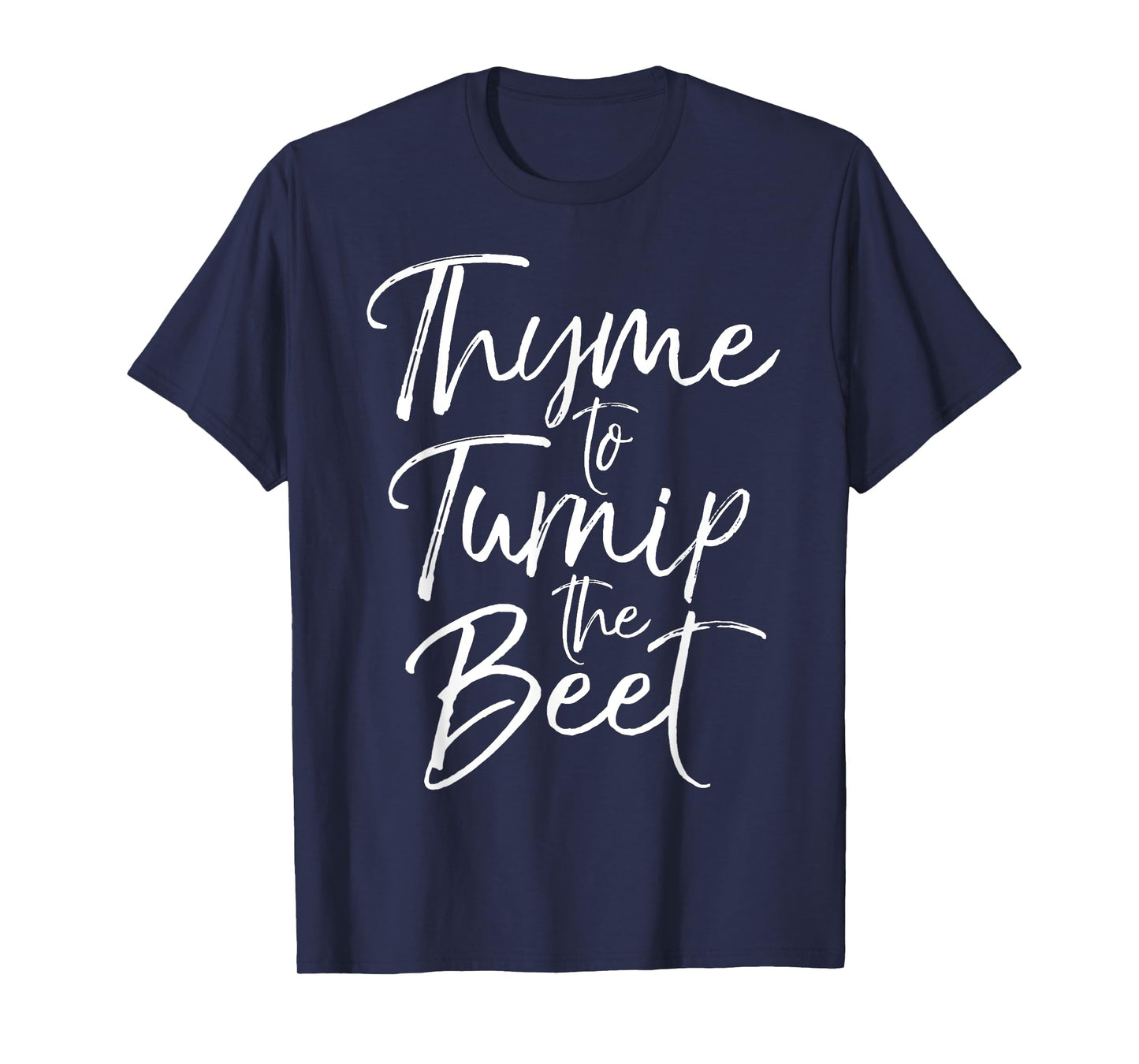 Thyme to Turnip the Beet Shirt Funny Vegetable Pun Shirt T-Shirt