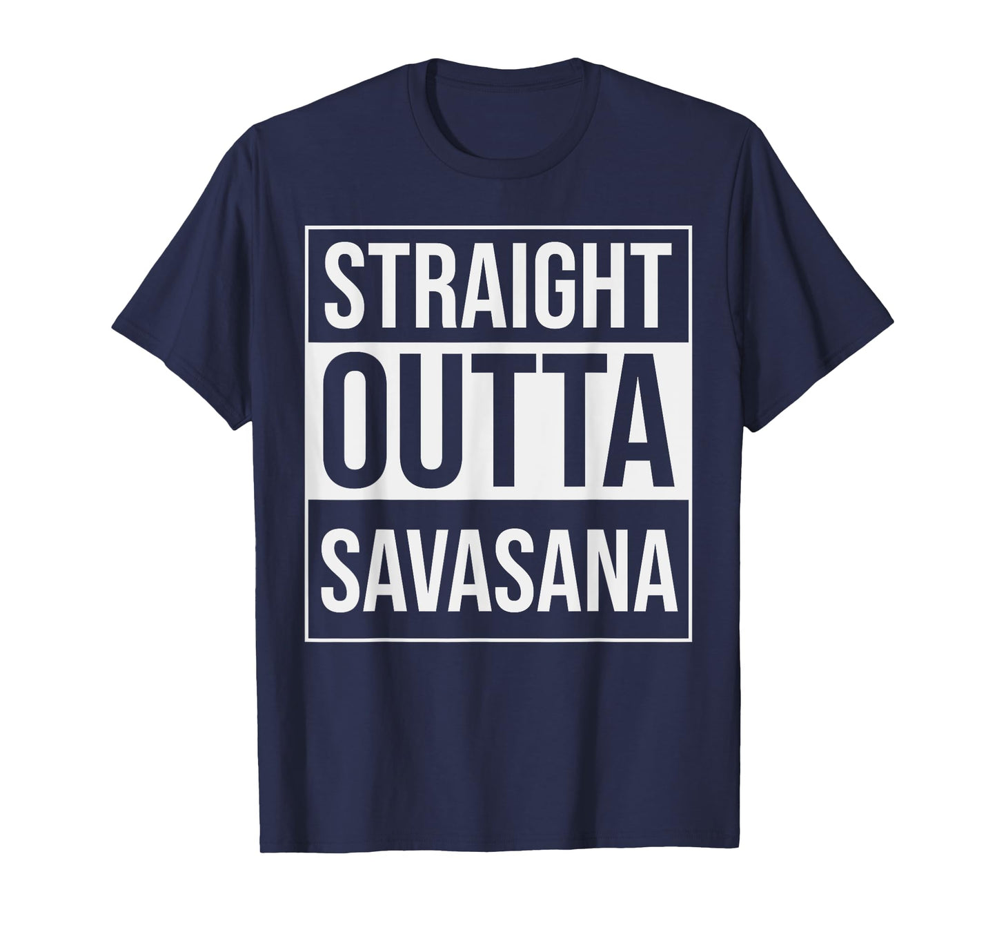 Straight Outta Savasana Funny Yoga Meditation Workout T-Shirt