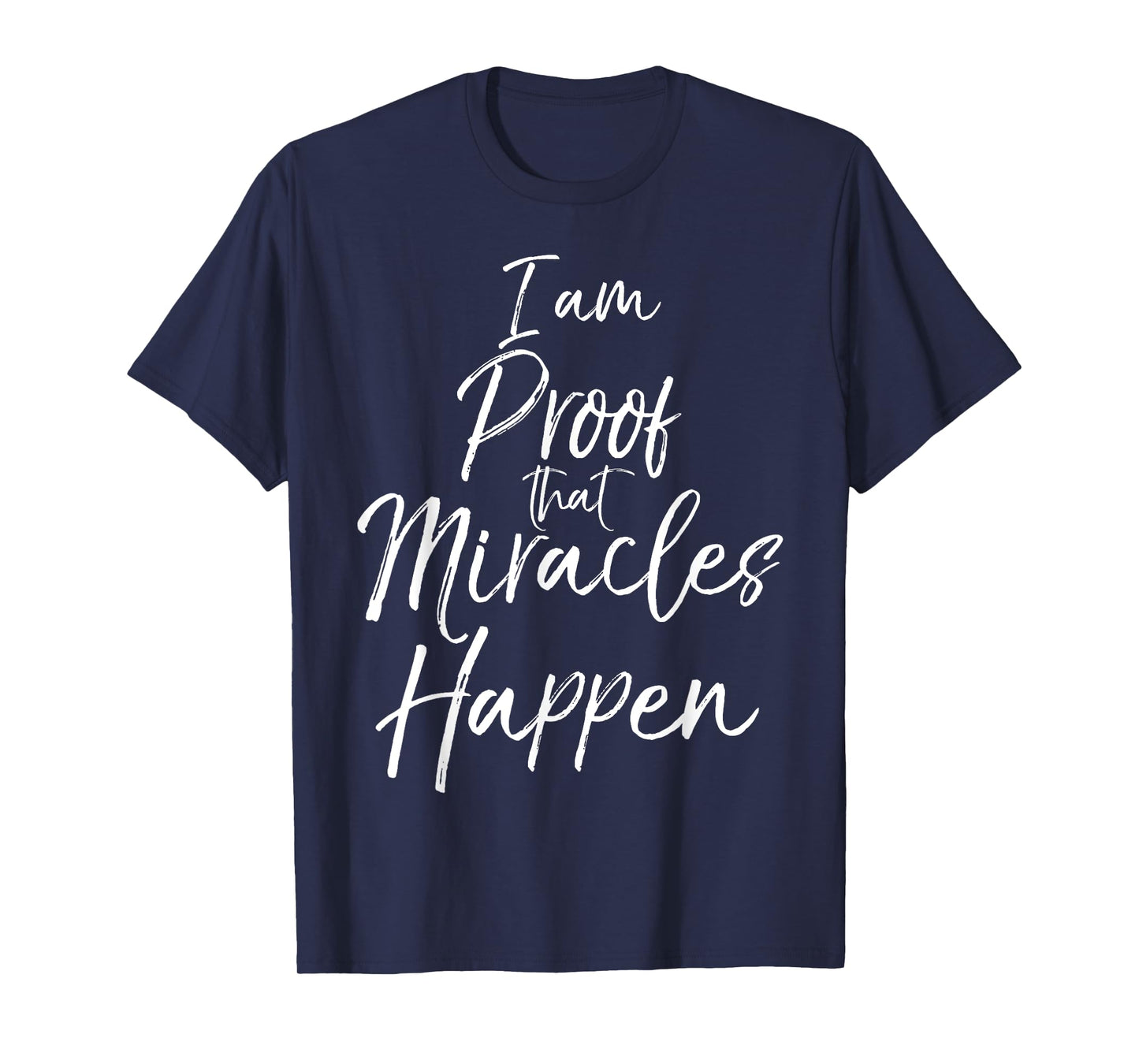I am Proof that Miracles Happen Shirt Fun Cute Christian Tee T-Shirt