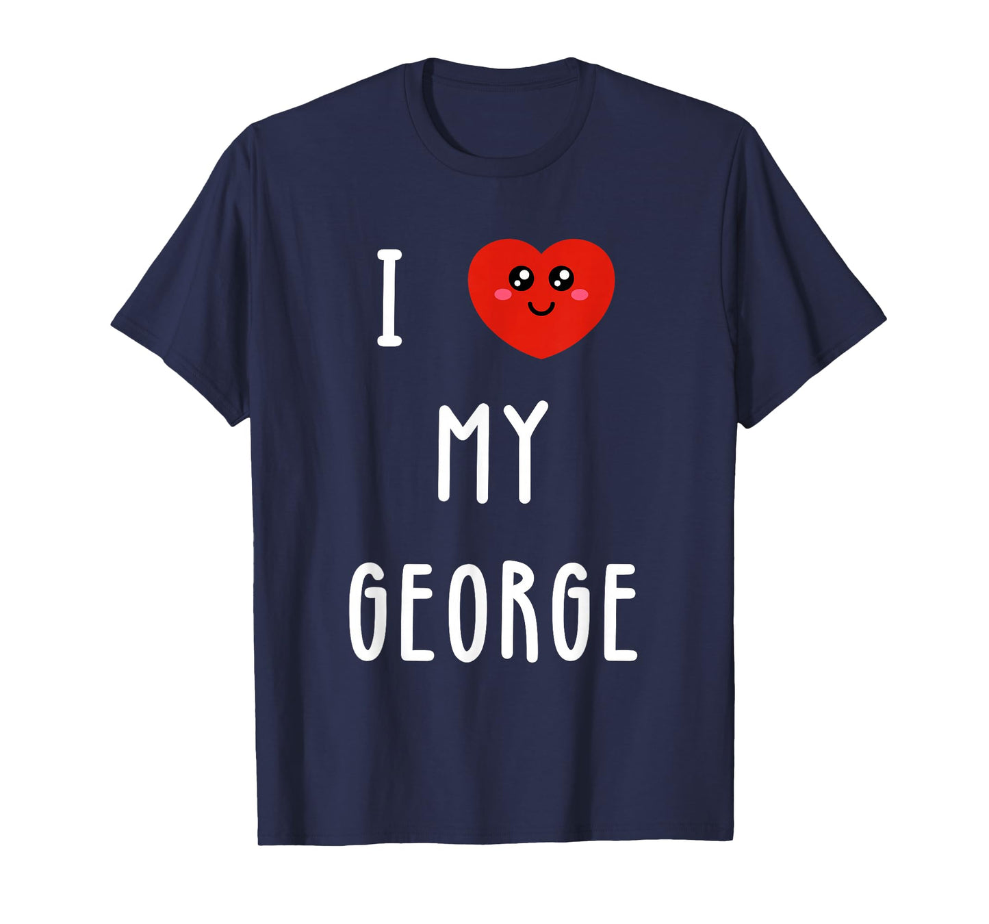 I Love My George Name Funny T-Shirt