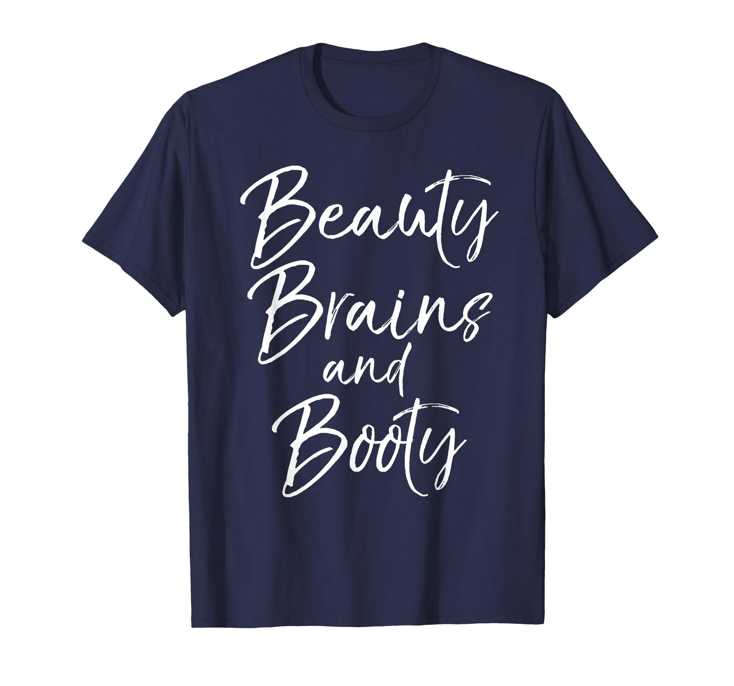 Cute Leg Day Workout Quote for Women Beauty Brains and Booty T-Shirt