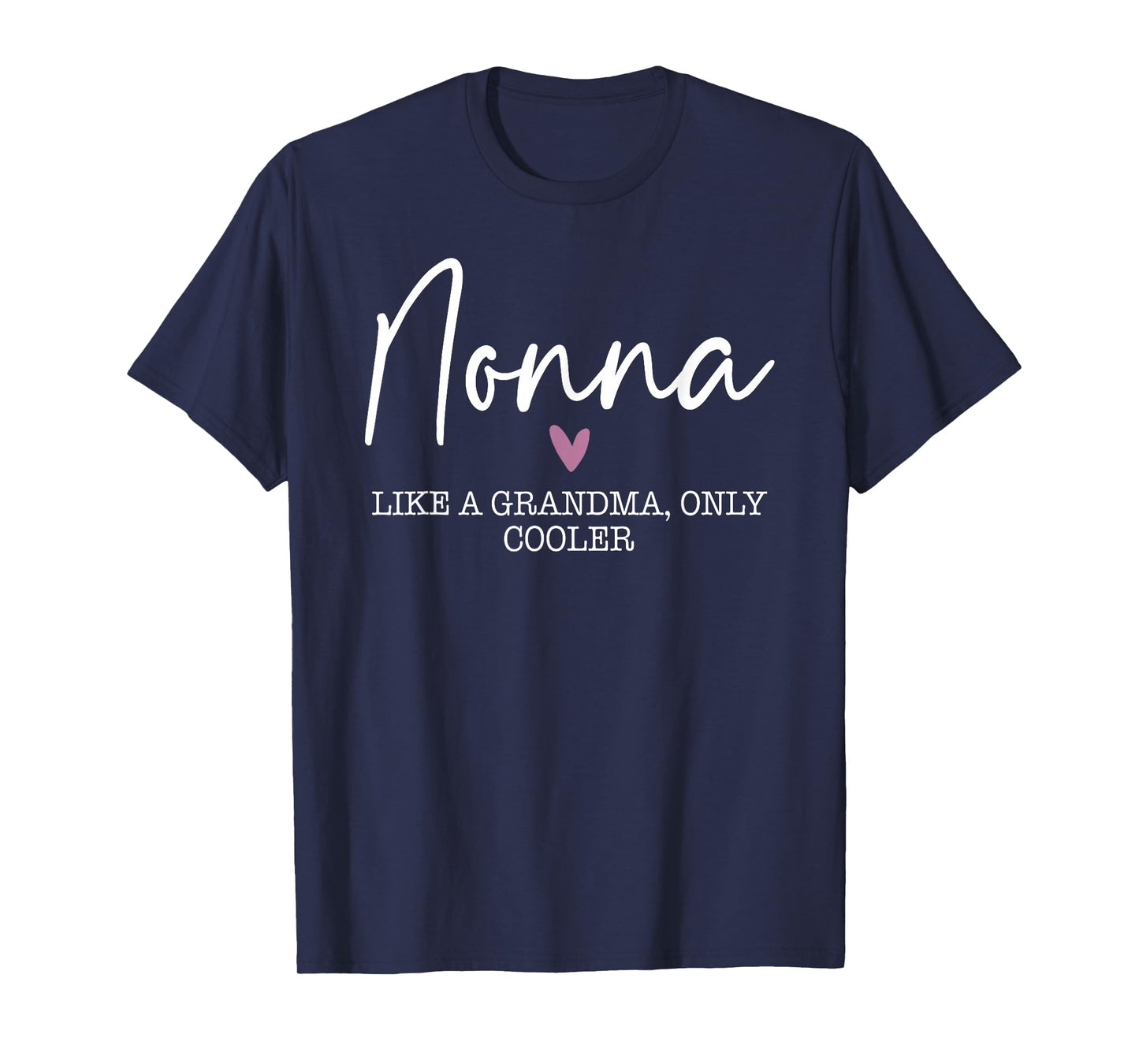 Nonna Like A Grandma Only Cooler Heart Mother's Day Nonna T-Shirt