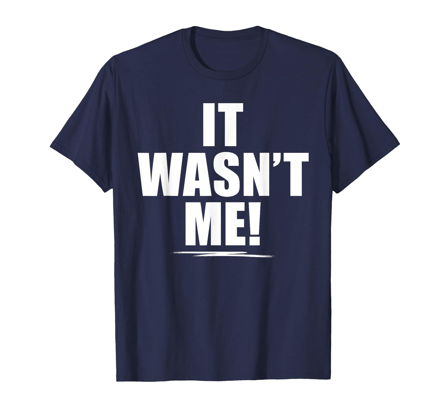 It Wasn't Me Shirt Boys Girls Men Women Funny It Wasn't Me T-Shirt