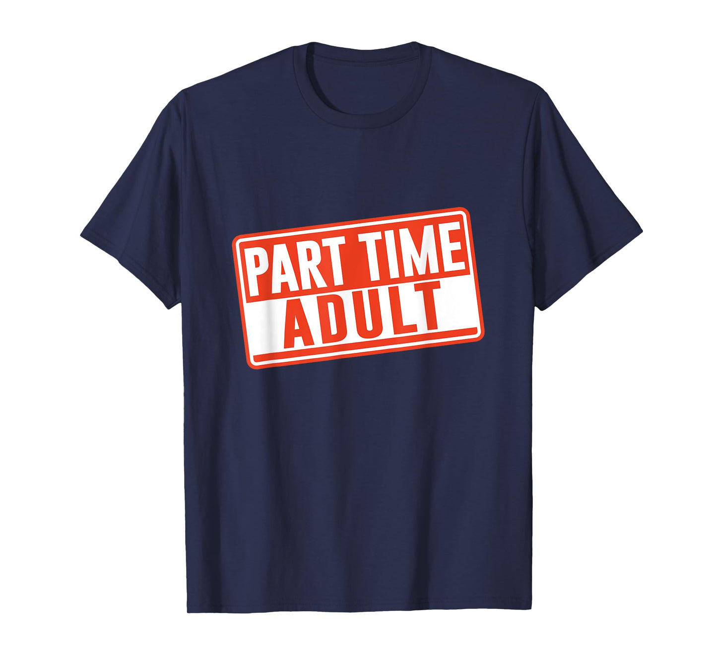 Part-Time Adult Adults Puberty Humor Responsible Adult T-Shirt