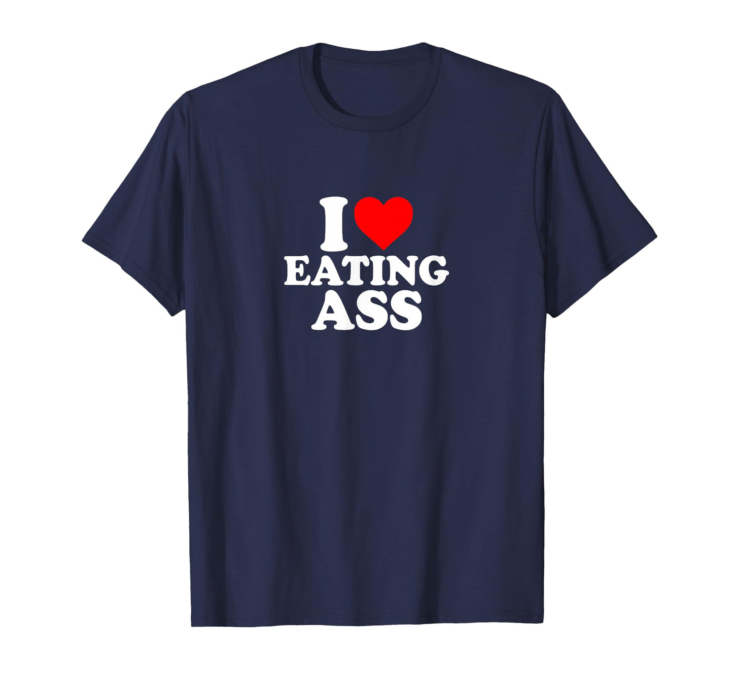 I Love Heart Eating Ass Cute Funny Simple T-Shirt