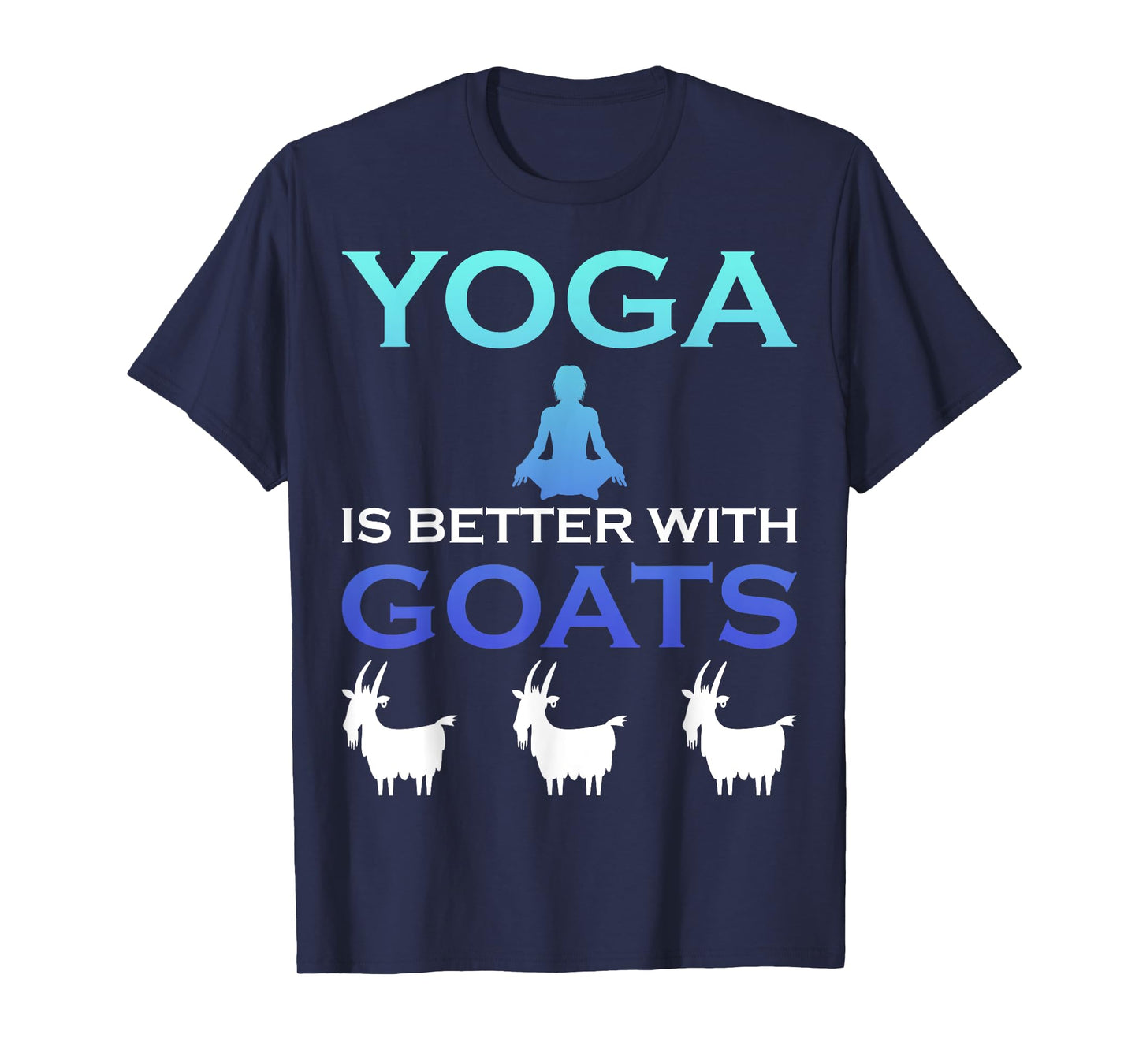 Yoga is better with Goats T-Shirt