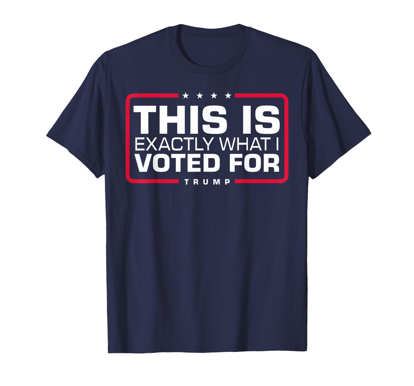 This Is Exactly What I Voted For T-Shirt