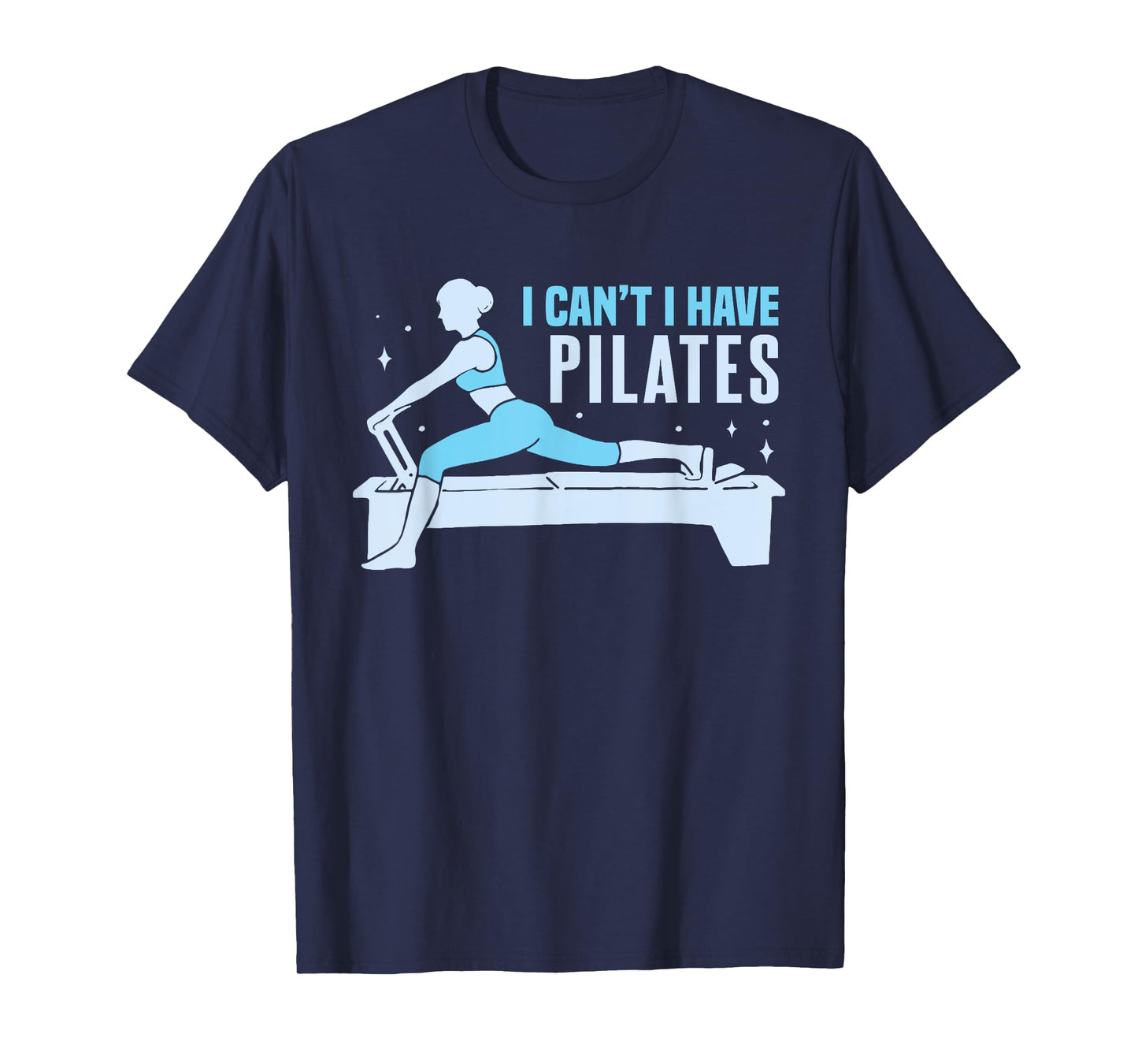 Yoga Contrology Funny Women I Cant I Have Pilates T-Shirt