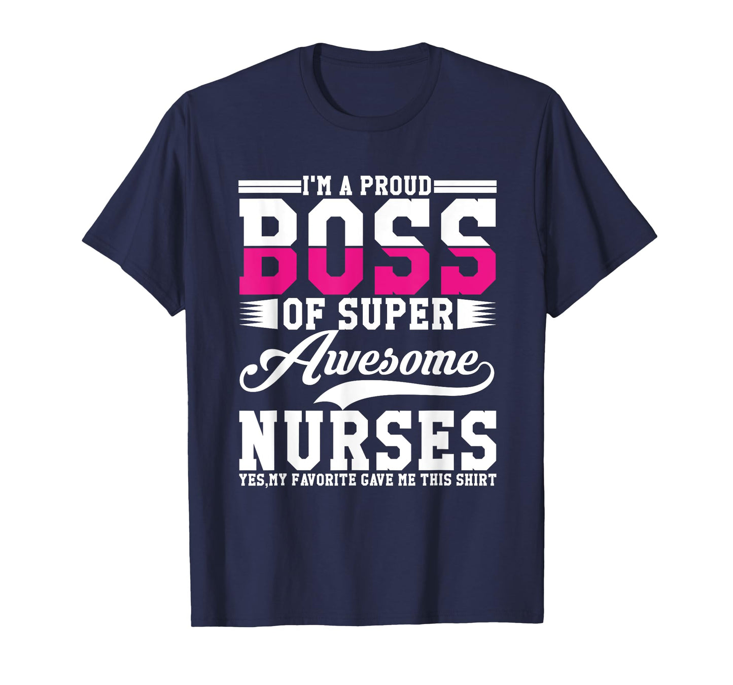 I'm A Proud Boss of Super Awesome Nurse, Boss Day Employee T-Shirt