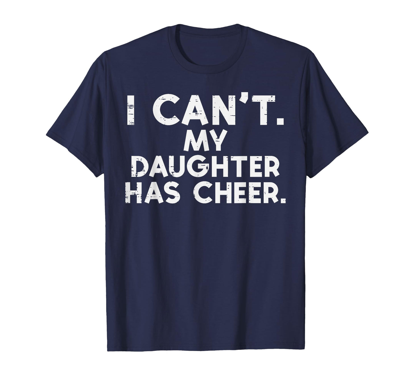 I Cant My Daughter Has Cheer Cheerleader Dad Mom Men Women T-Shirt