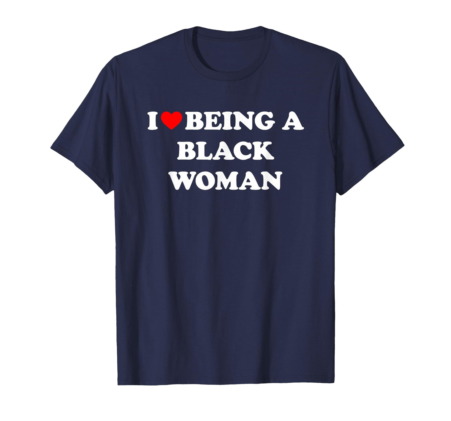 I Love Being A Black Woman T-Shirt