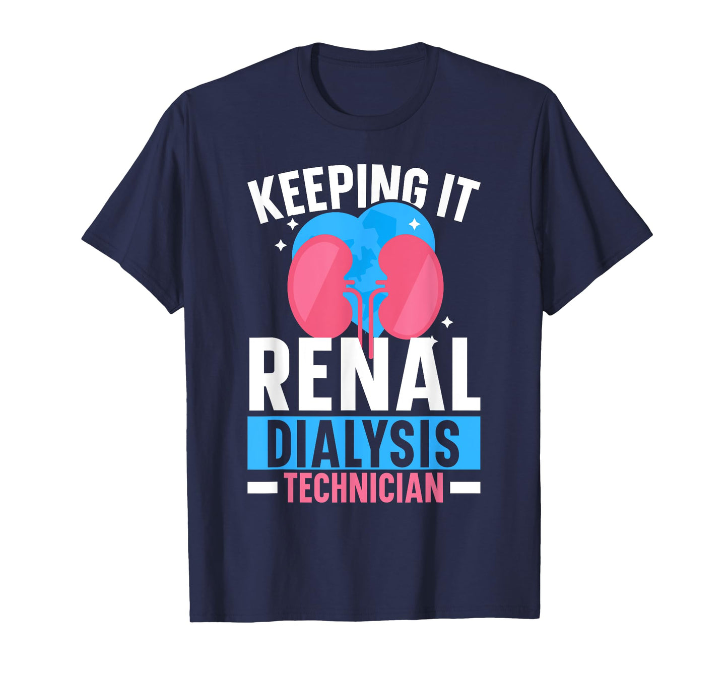 Dialysis Technician Keeping It Renal Dialysis Tech Kidney T-Shirt