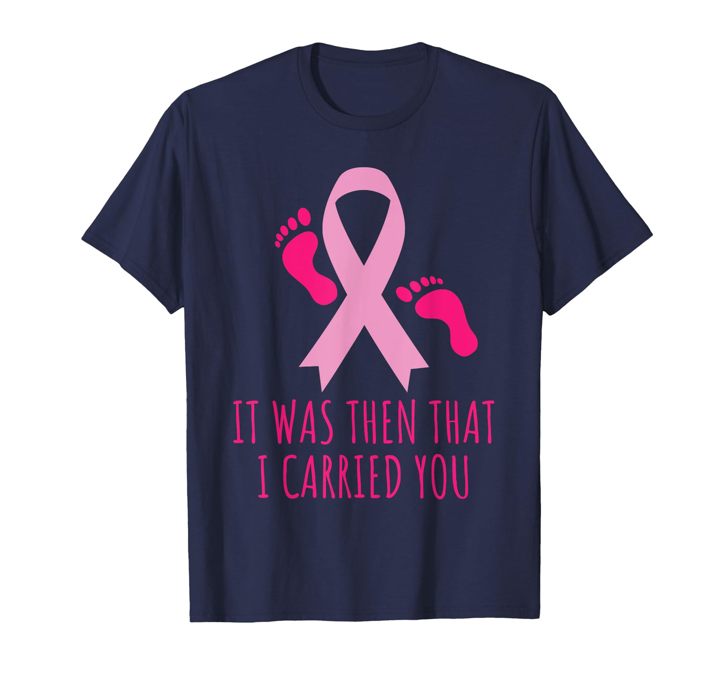 It Was Then That I Carried You Cancer Awareness T-shirt