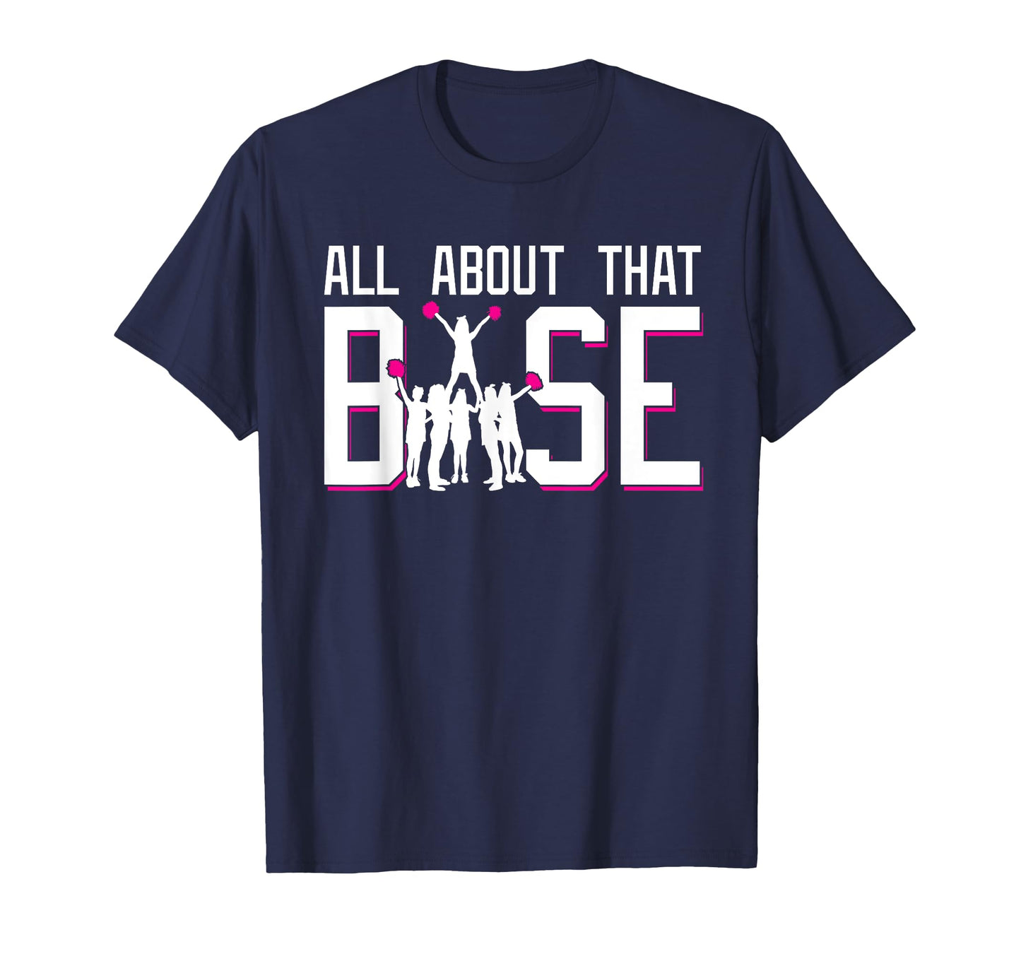 All About That Base Funny Cheerleading Cheer Squad Girl Gift T-Shirt