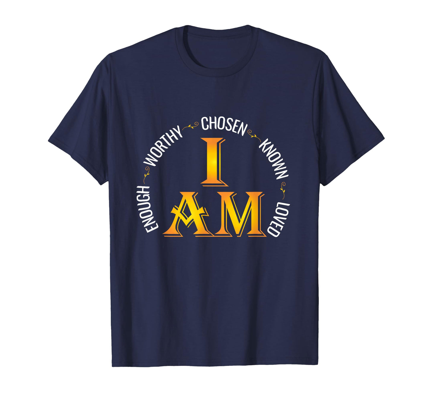 I Am Chosen Enough Worthy Known Loved Christian Religous T-Shirt