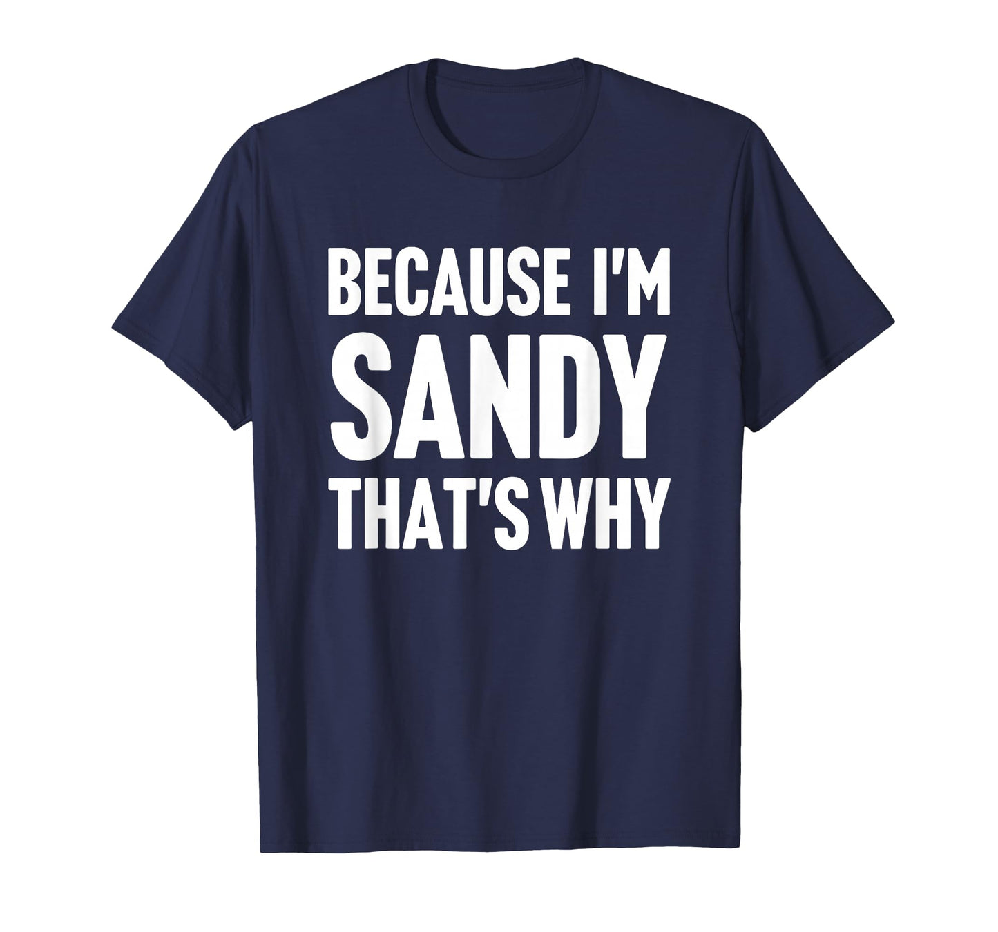 Because I'm Sandy That's Why Am Personalized Name T-Shirt