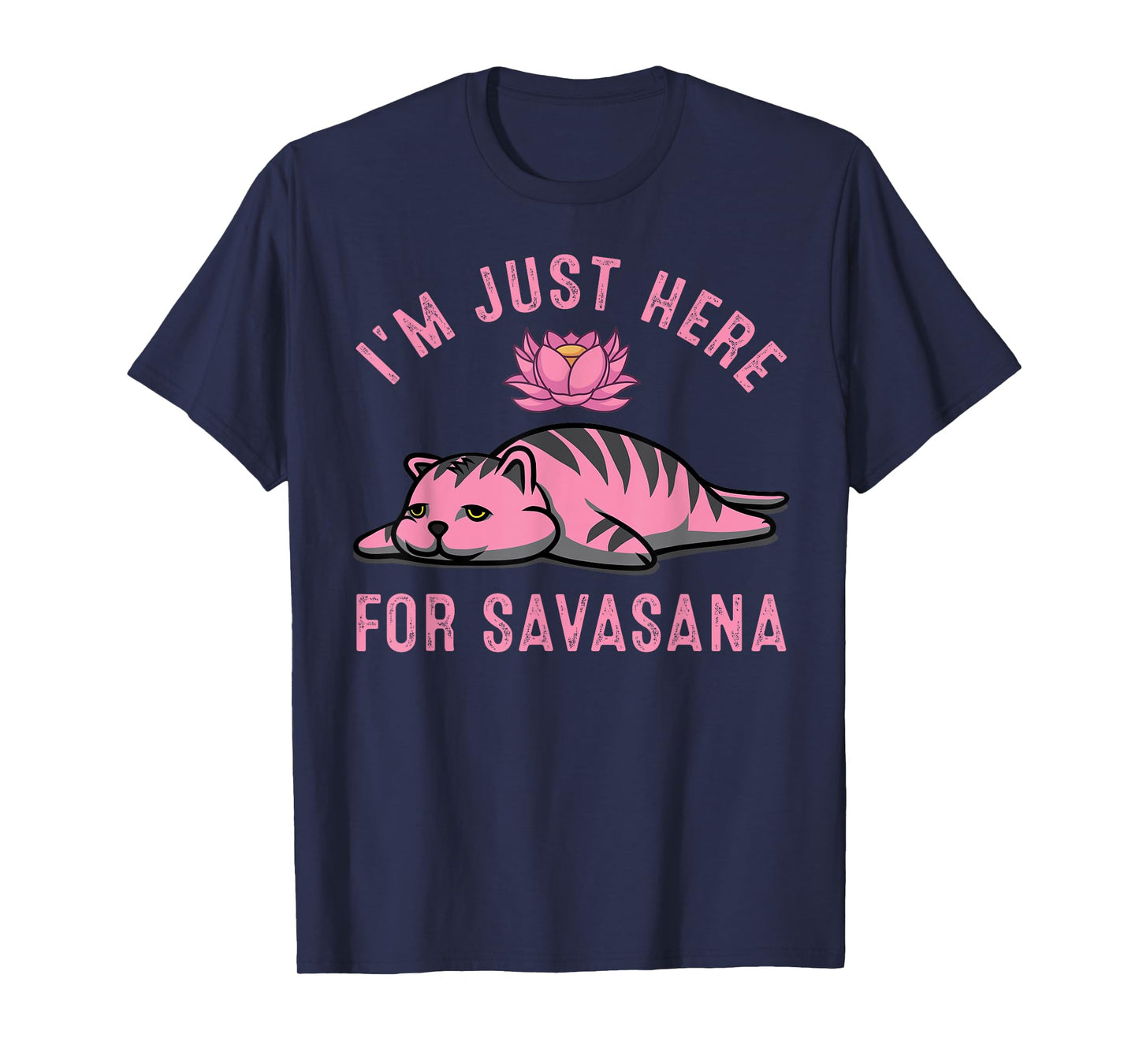 I'm Just Here For Savasana Funny Cat Savasana Yoga Pose T-Shirt for Men Women