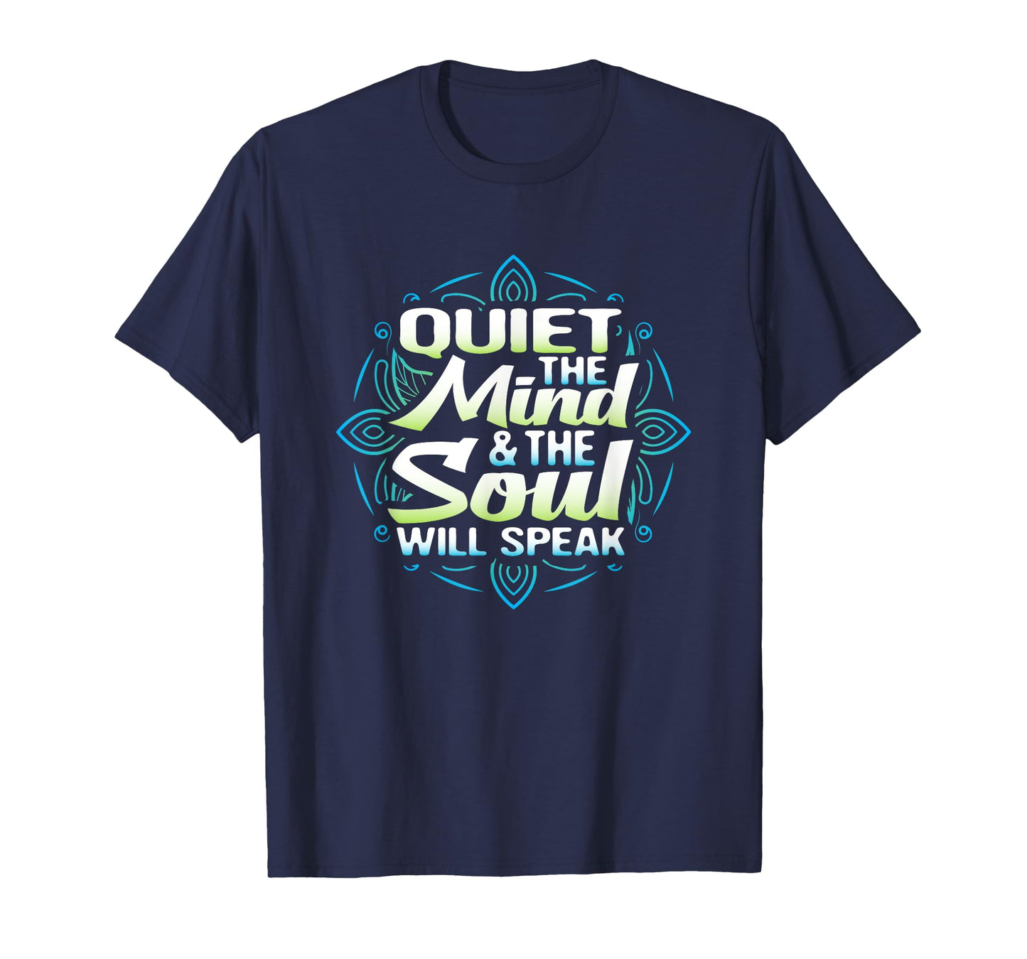 Quiet The Mind And The Soul Will Speak Meditation T Shirt T-Shirt
