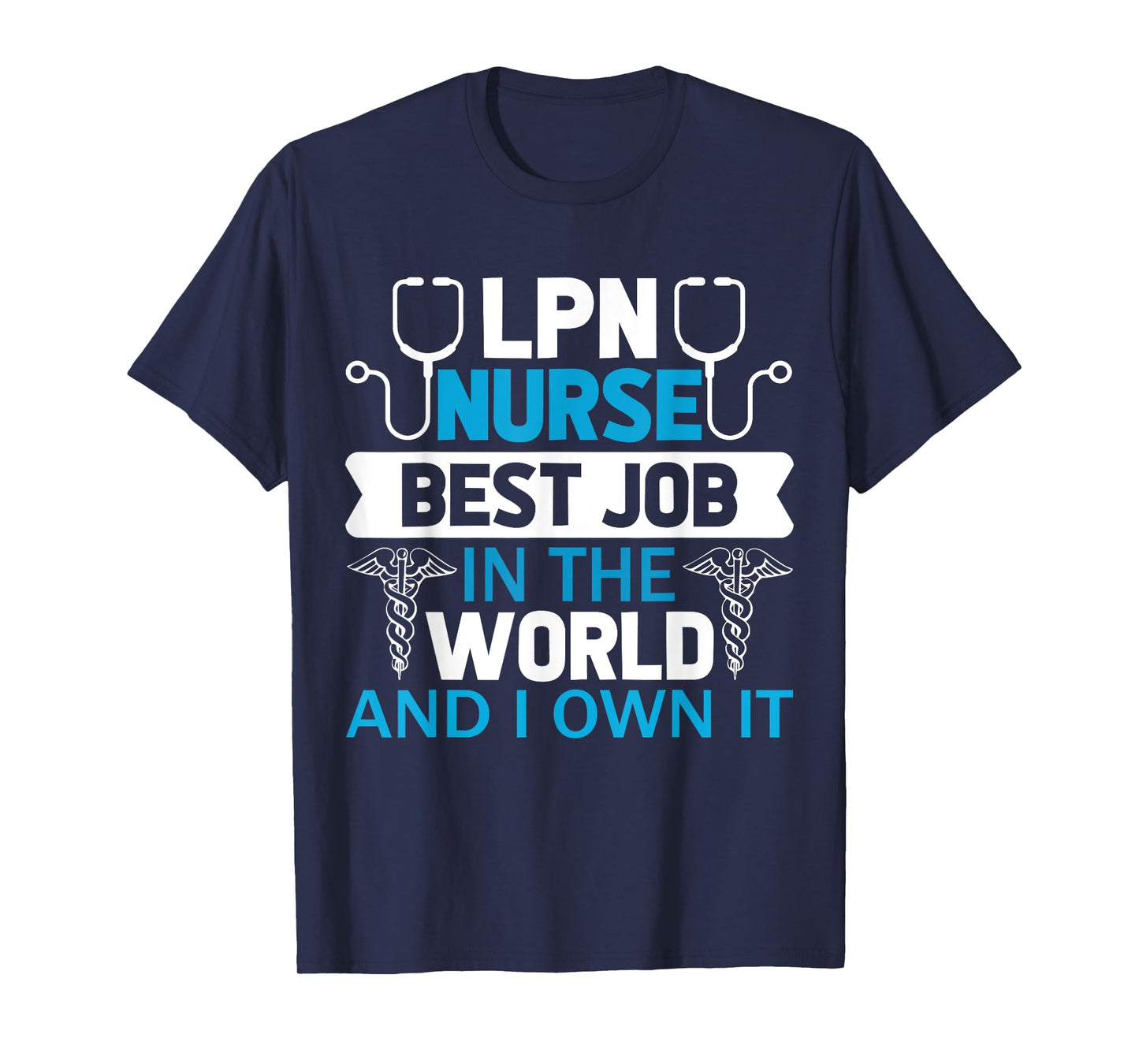 LPN Nurse Best Job In The World And I Own It T-Shirt