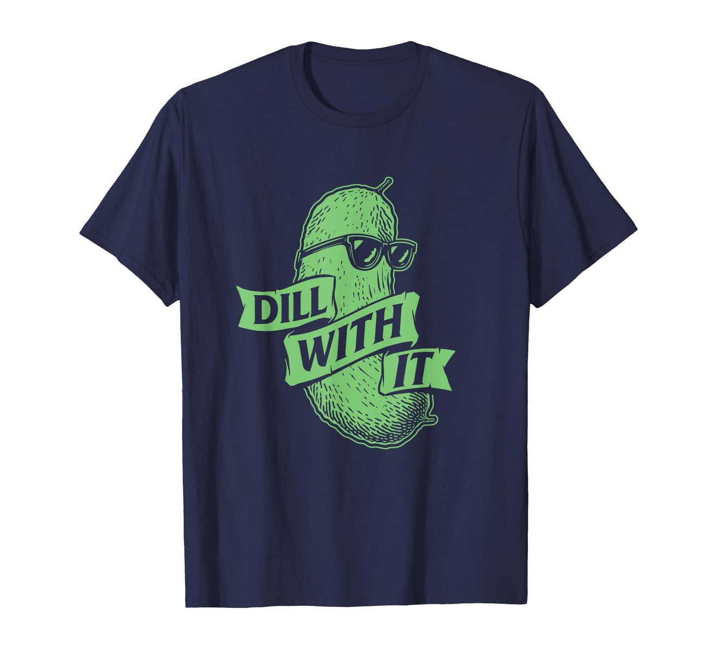 Dill With It - Dill Pickle Lover Pickling Cucumber T-Shirt