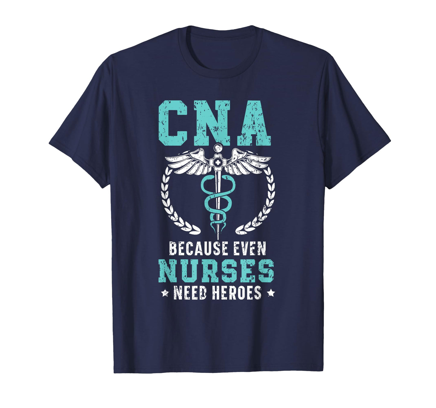 CNA Because Even Nurses Need Heroes Job Hospital T-Shirt