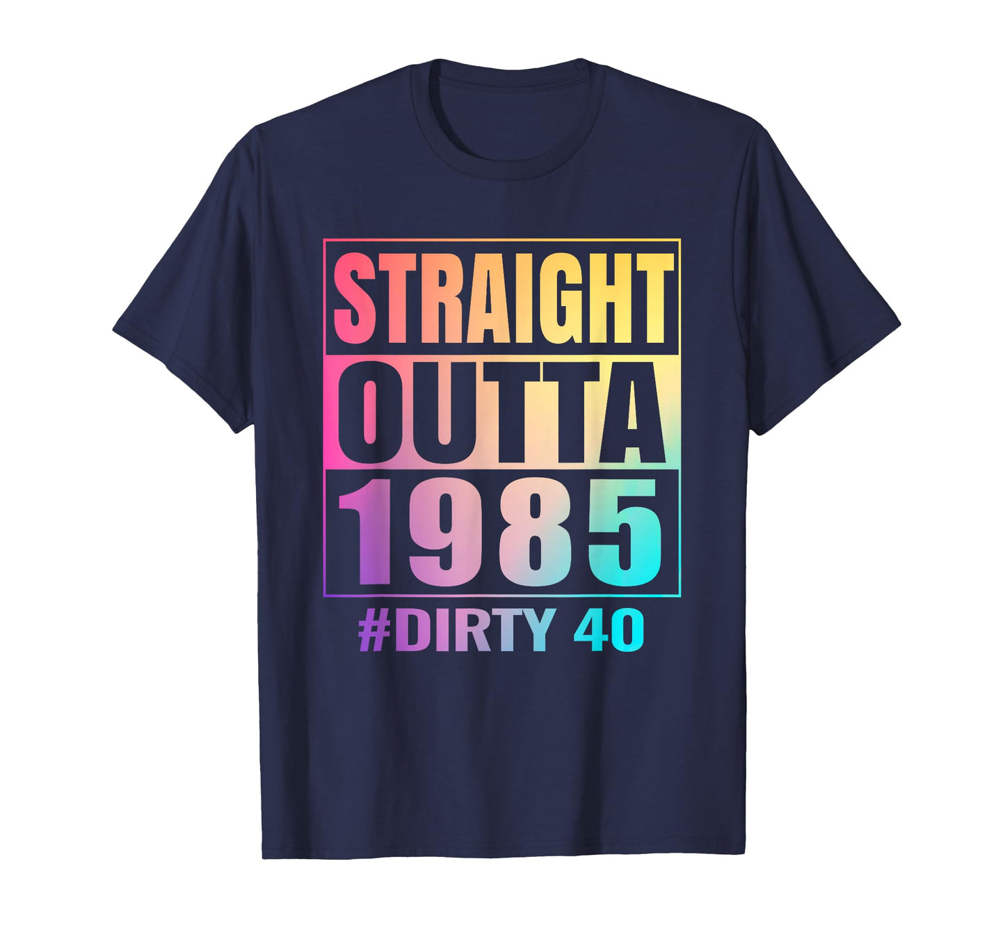 Straight Outta 1985 Dirty Forty 40 Tie-dye 40th Birthday T-Shirt