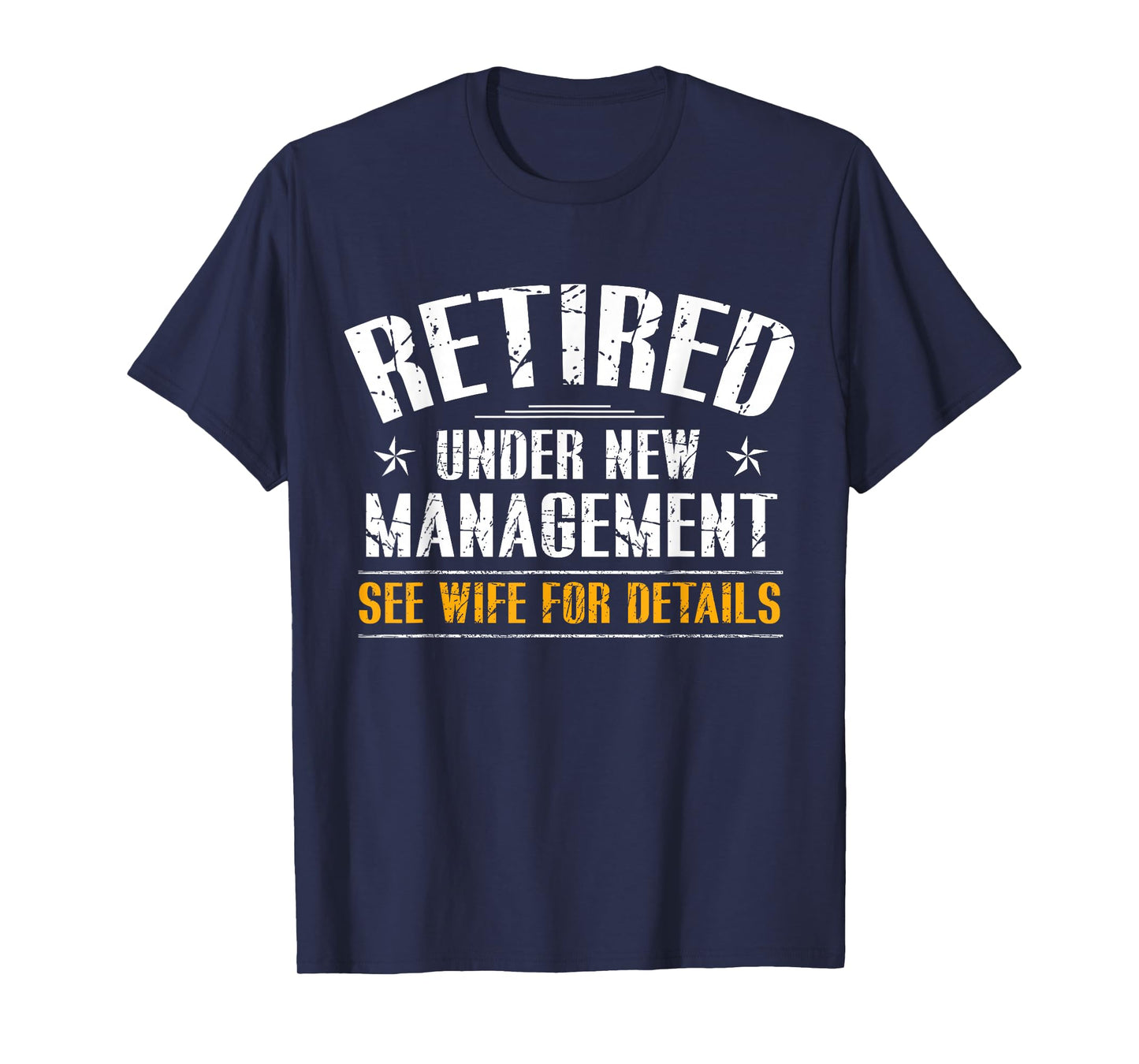 Retired Under New Management See Wife Retirement Men Dad T-Shirt