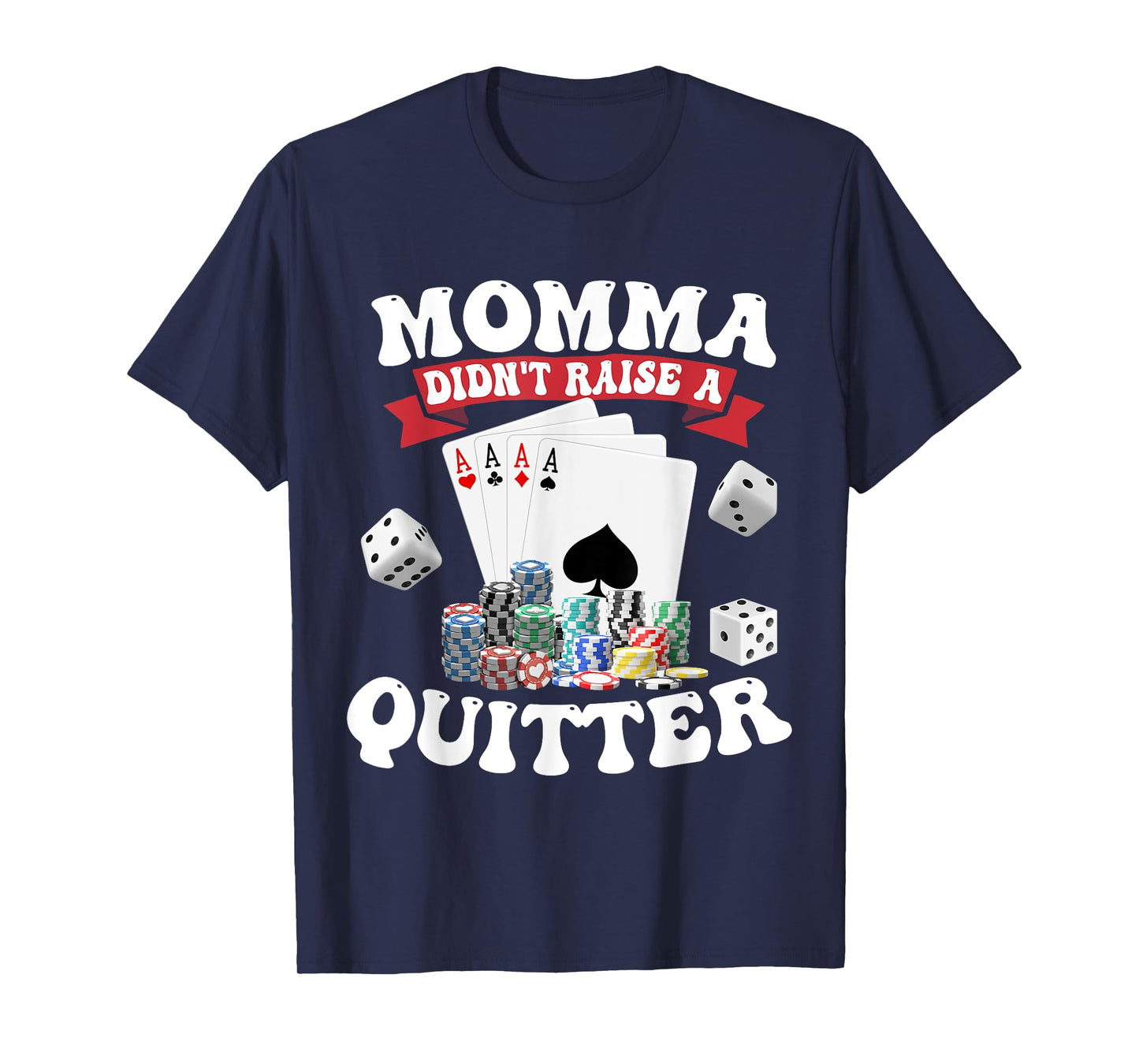 Momma Didn't Raise A Quitter T-Shirt
