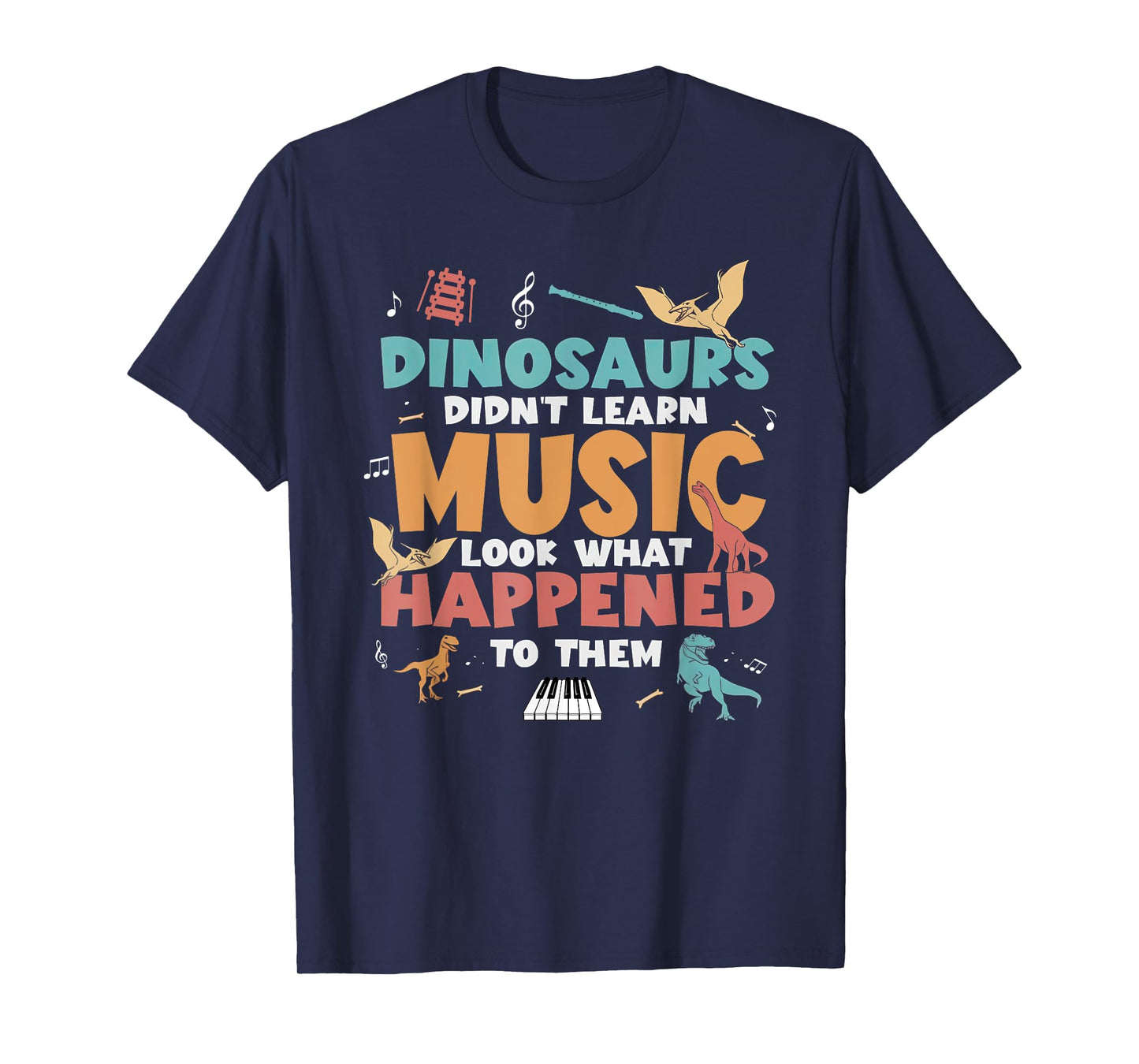 Dinosaurs Didn't Learn Music Teacher Student Humor Saying T-Shirt