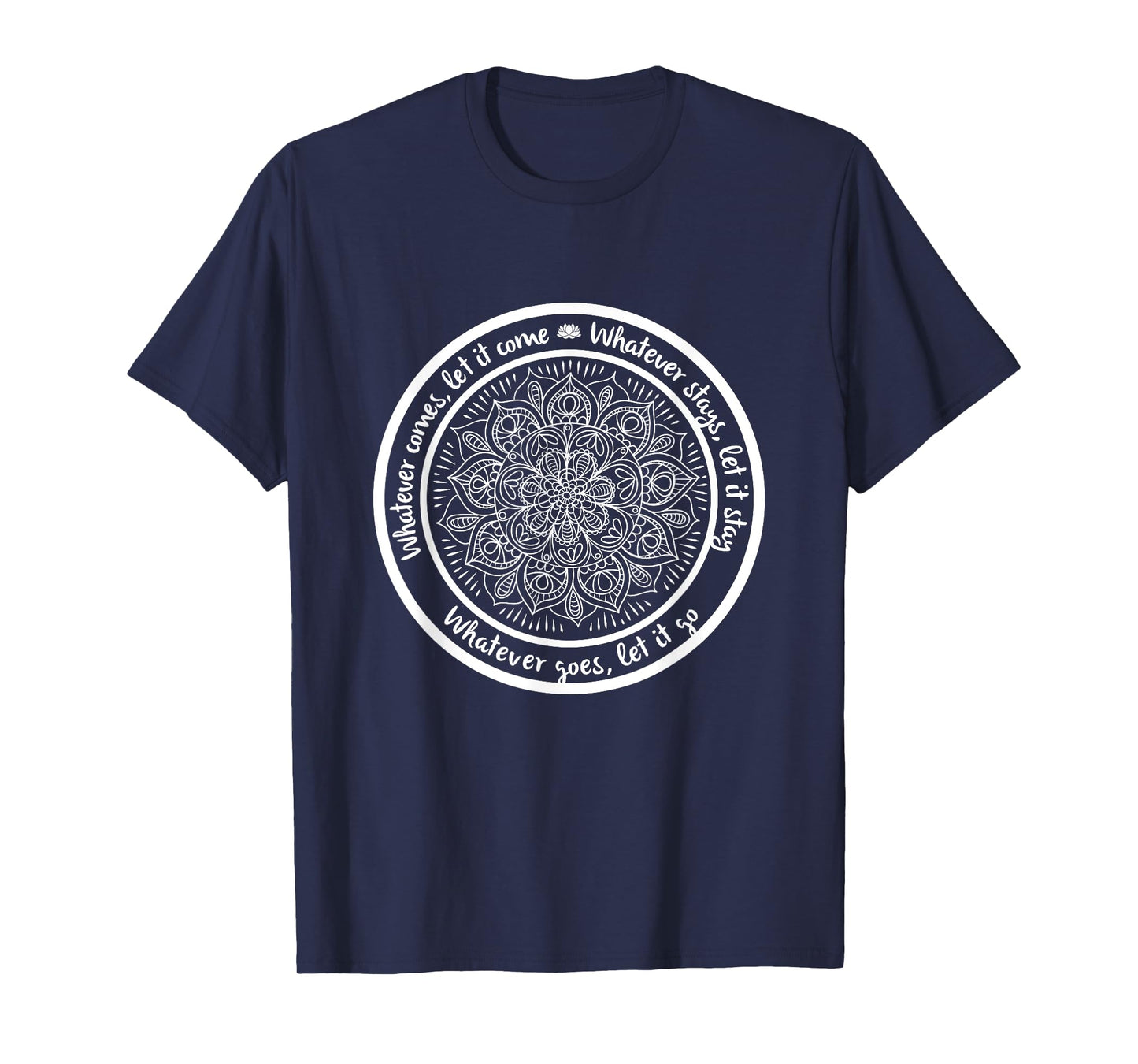 WHATEVER COMES Meditation Mandala Yoga Sayings Quote T-Shirt