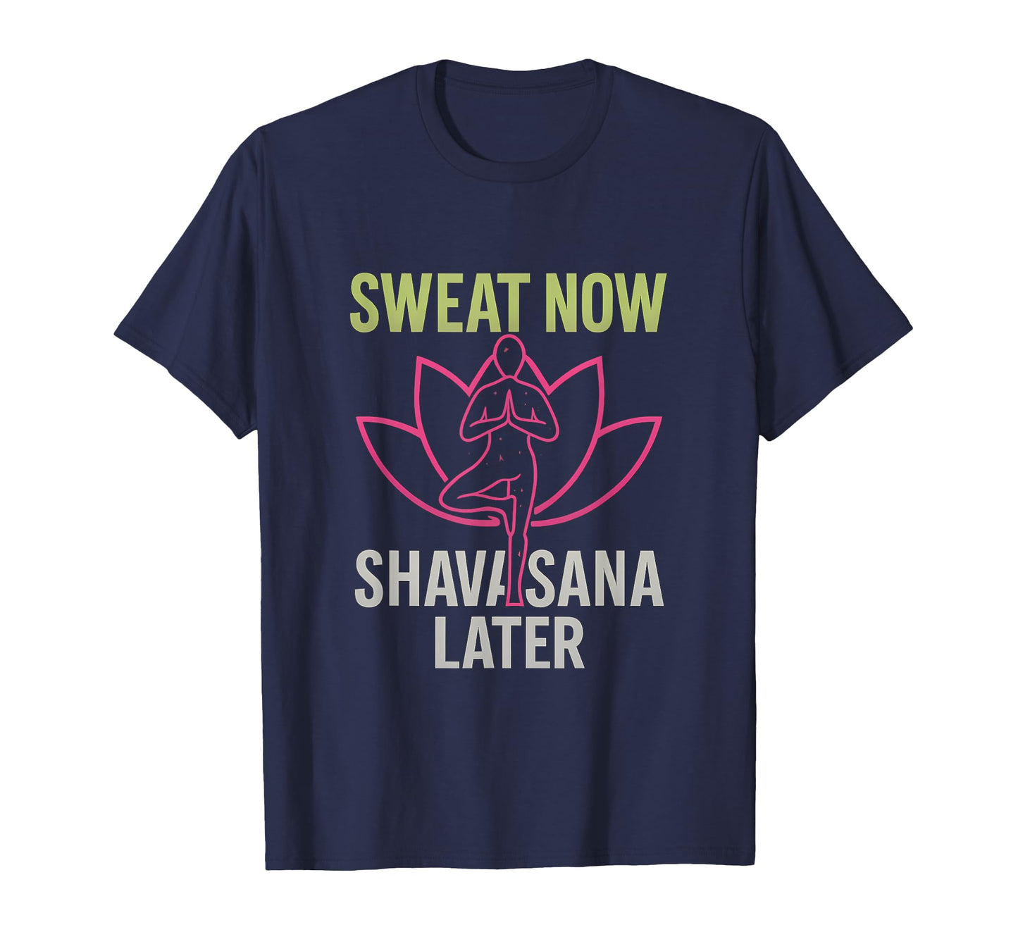 Sweat Now Shavasana Later Neon Yoga Lotus Graphic T-Shirt