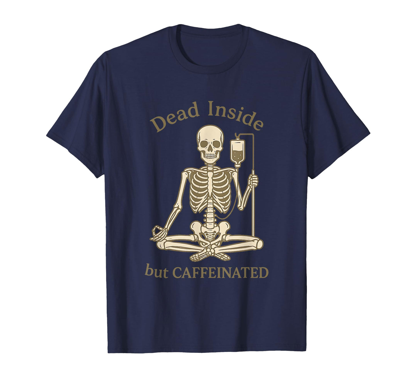 Dead Inside Caffeinated Funny Skeleton Coffee Sarcastic Meme T-Shirt