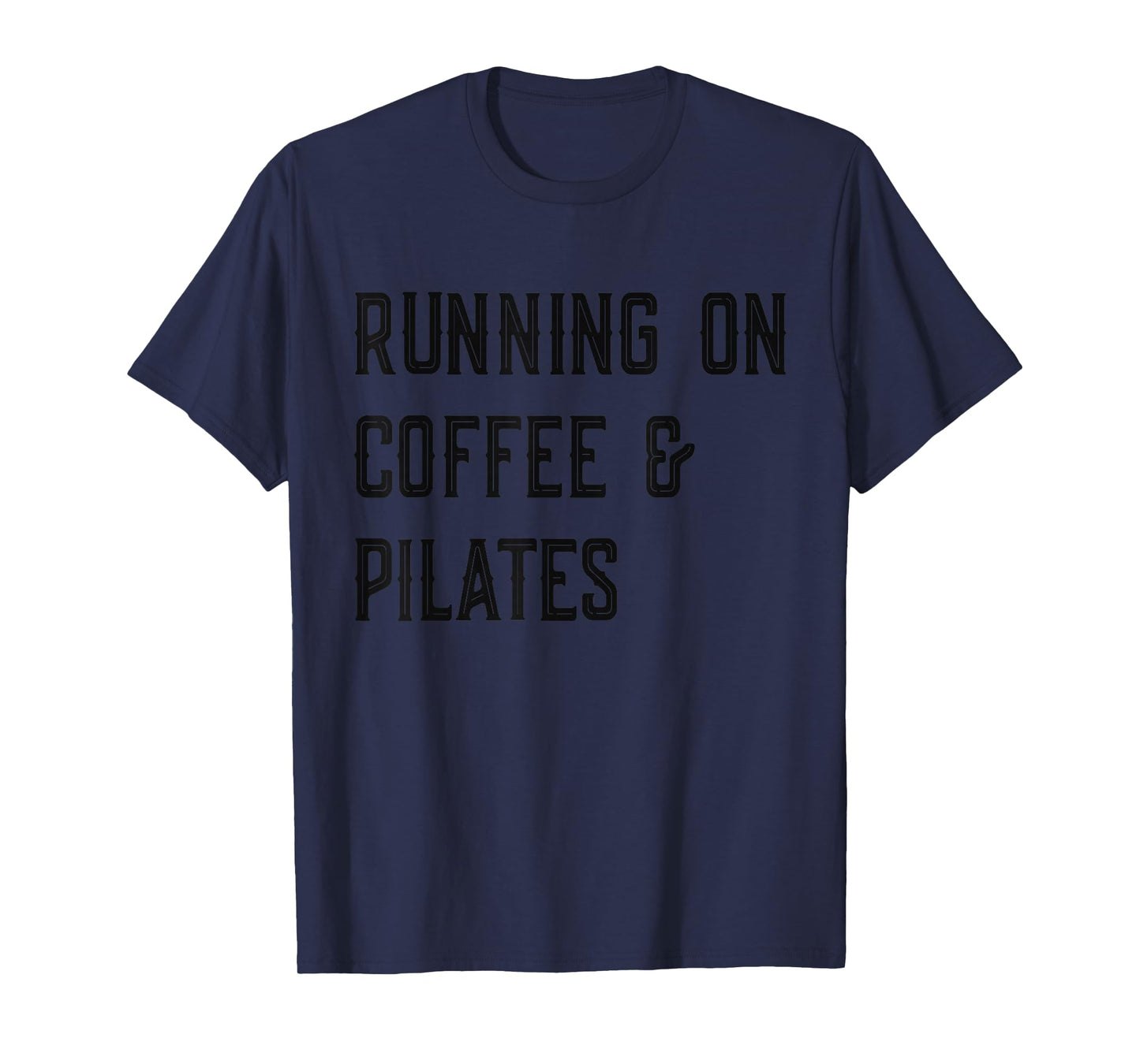 Running on Coffee And Pilates, Funny Pilates T-Shirt