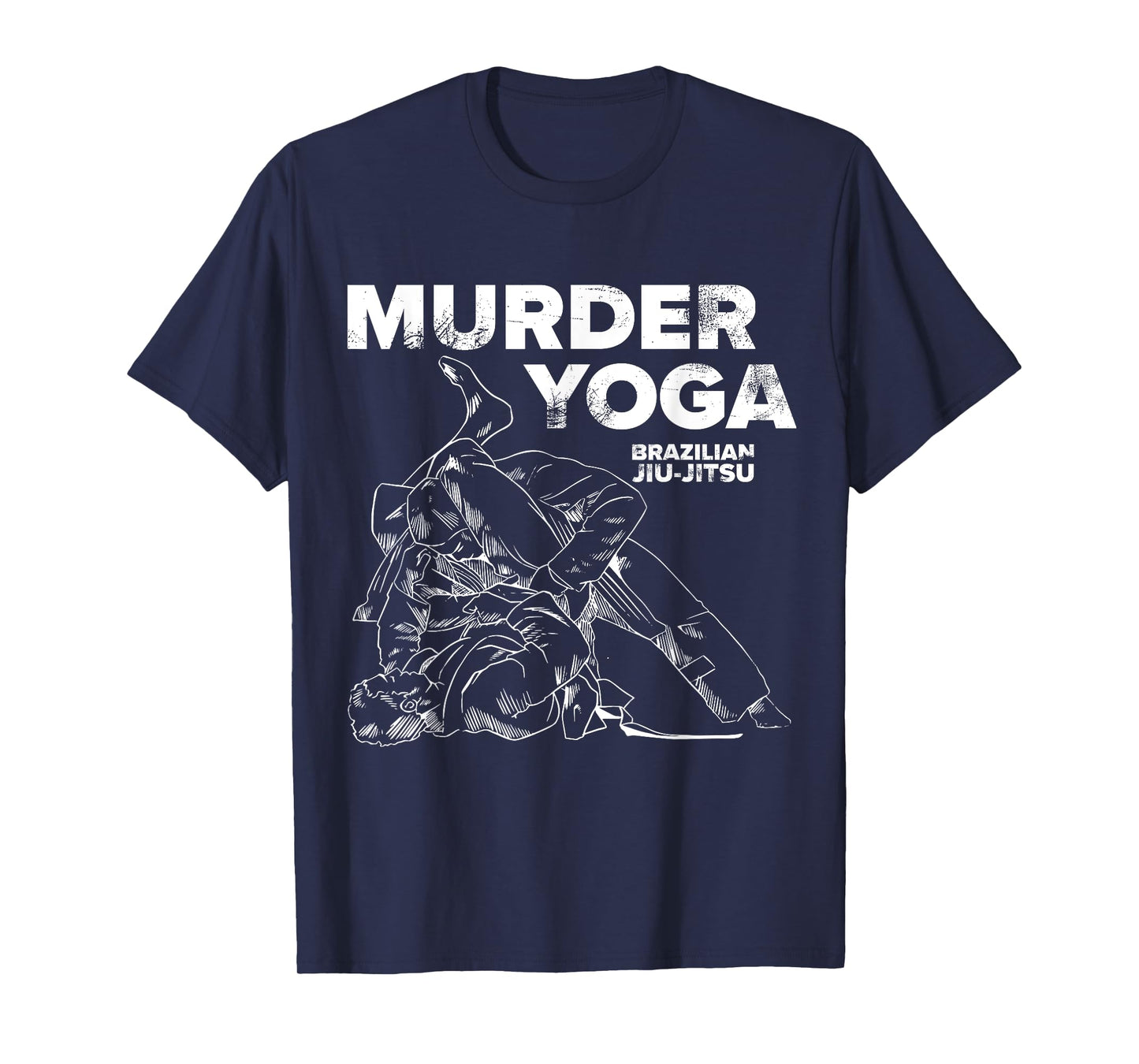 Murder Yoga - Funny Brazilian Jiu Jitsu Wrestling Distressed T-Shirt