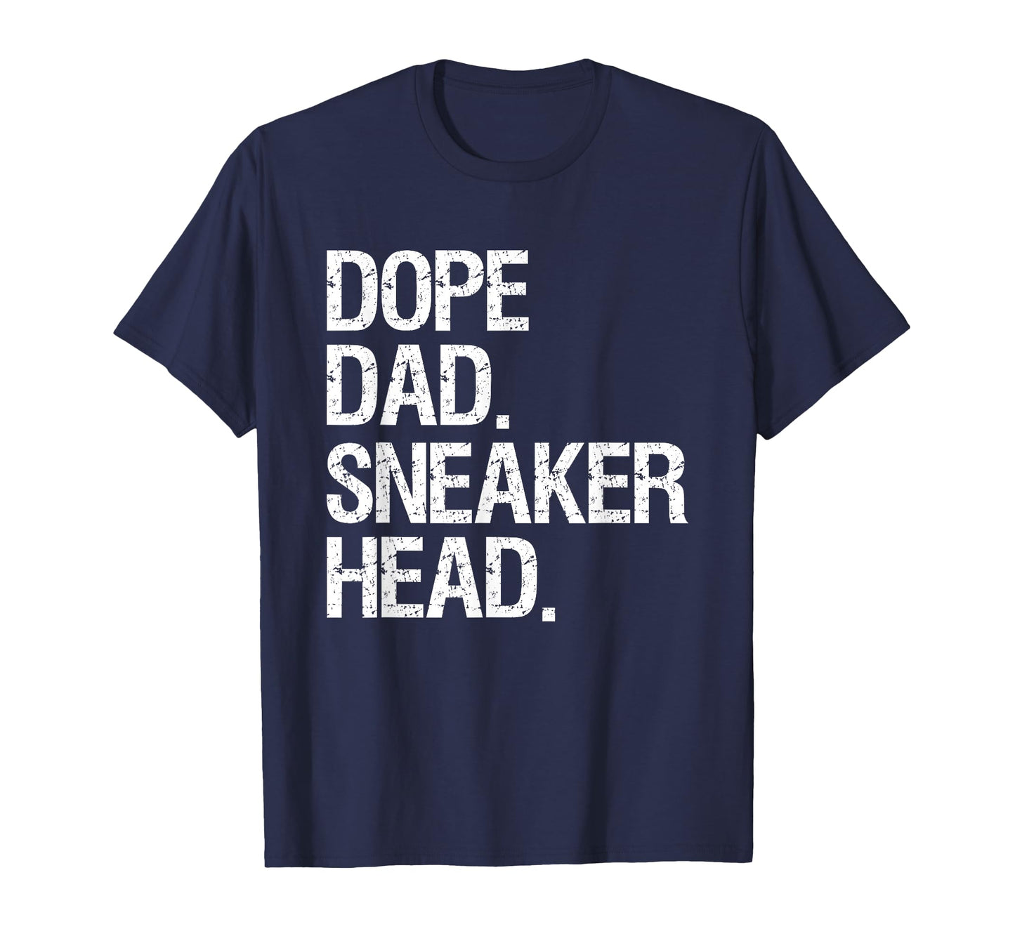 Dope Dad Sneaker Head Shirt Funny Saying Men Apparel T-Shirt