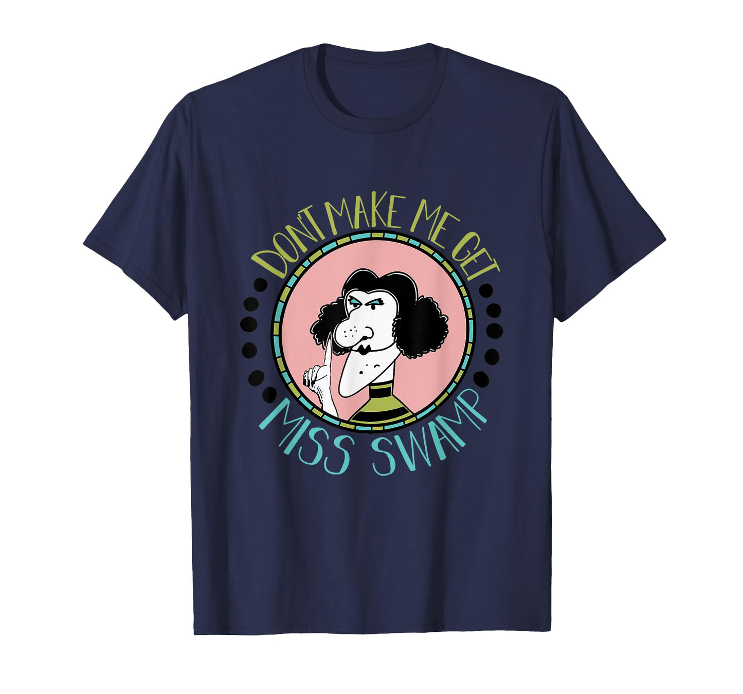Don't Make Me Get Miss Swamp Apparel Teacher Life T-Shirt