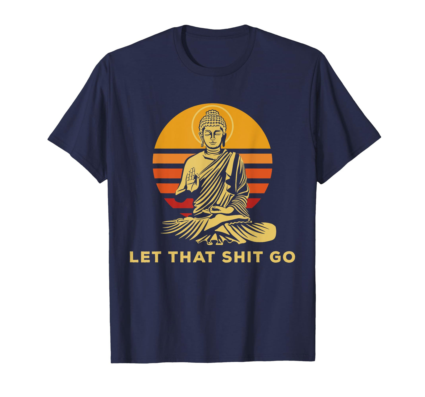 Let that shit go Buddha humorous gift Buddhism T-Shirt
