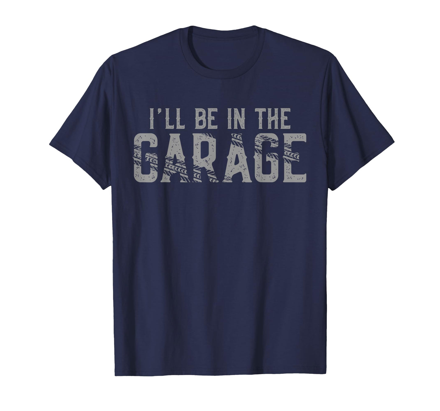 I'll Be In The Garage Vintage Men Father's Day Dad Grandpa T-Shirt