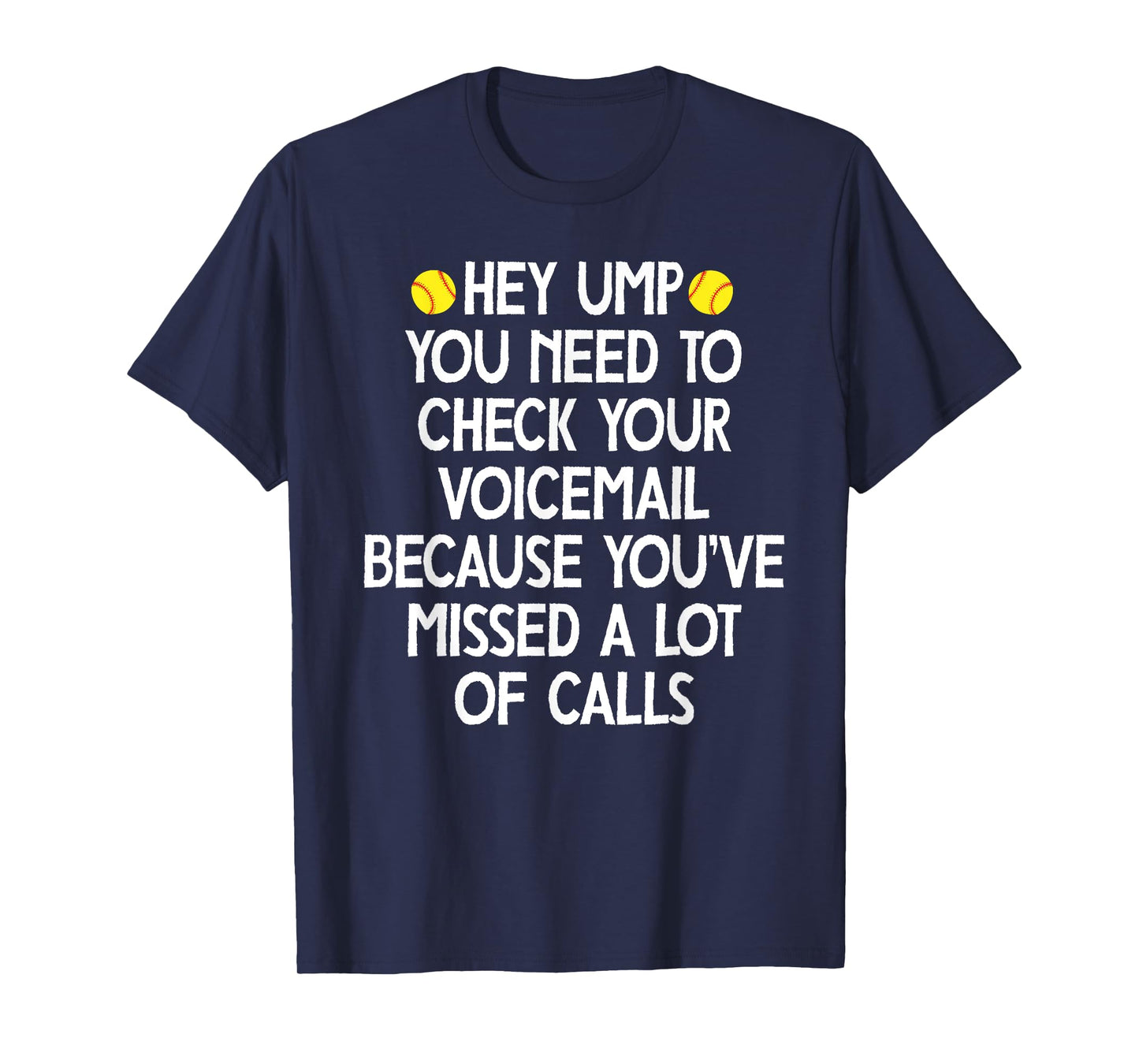 hey ump you need to check your voicemail,Funny baseball T-Shirt