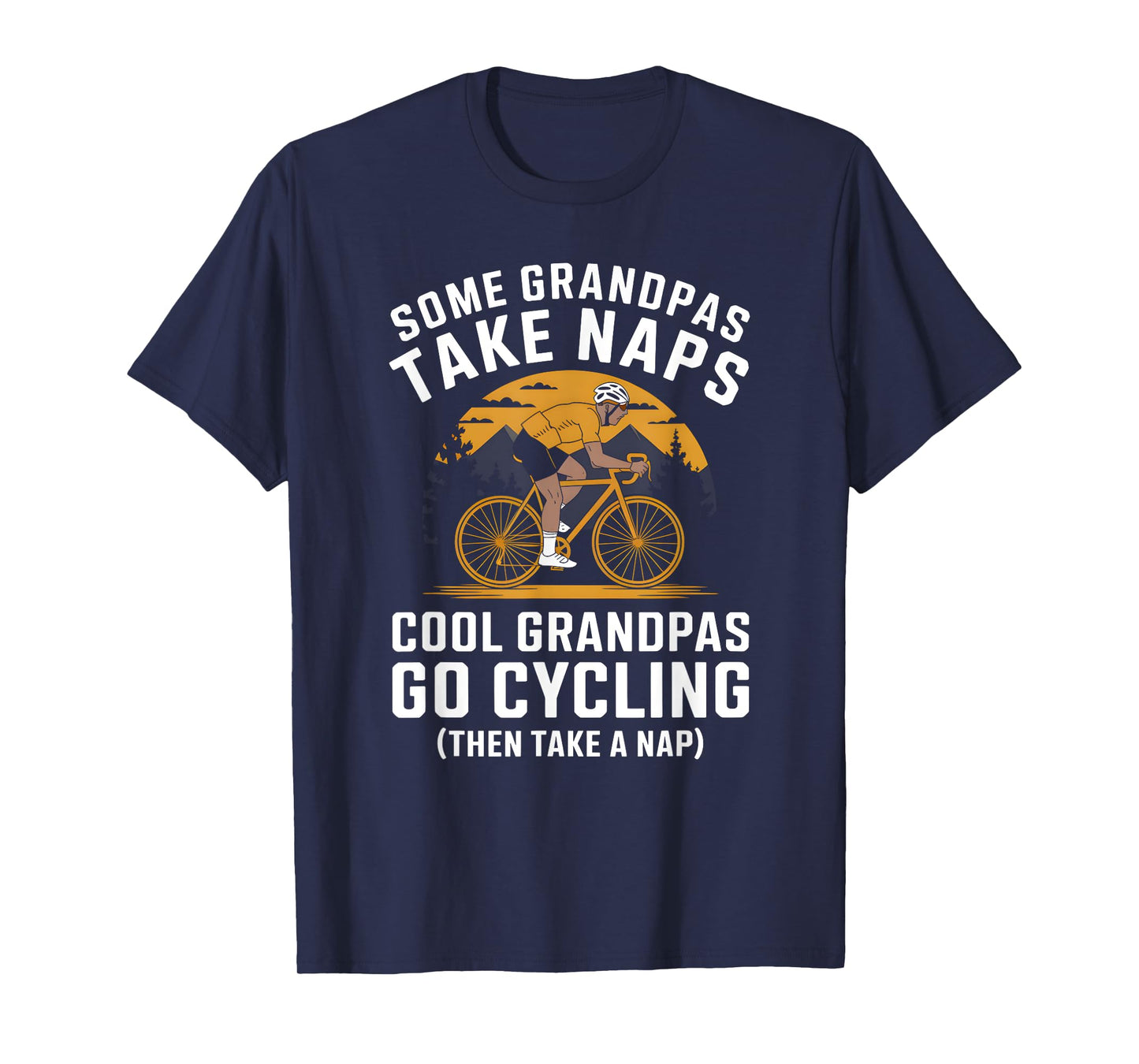 Grandpas Go Cycling Funny Cyclist Grandpa Father's Day T-Shirt