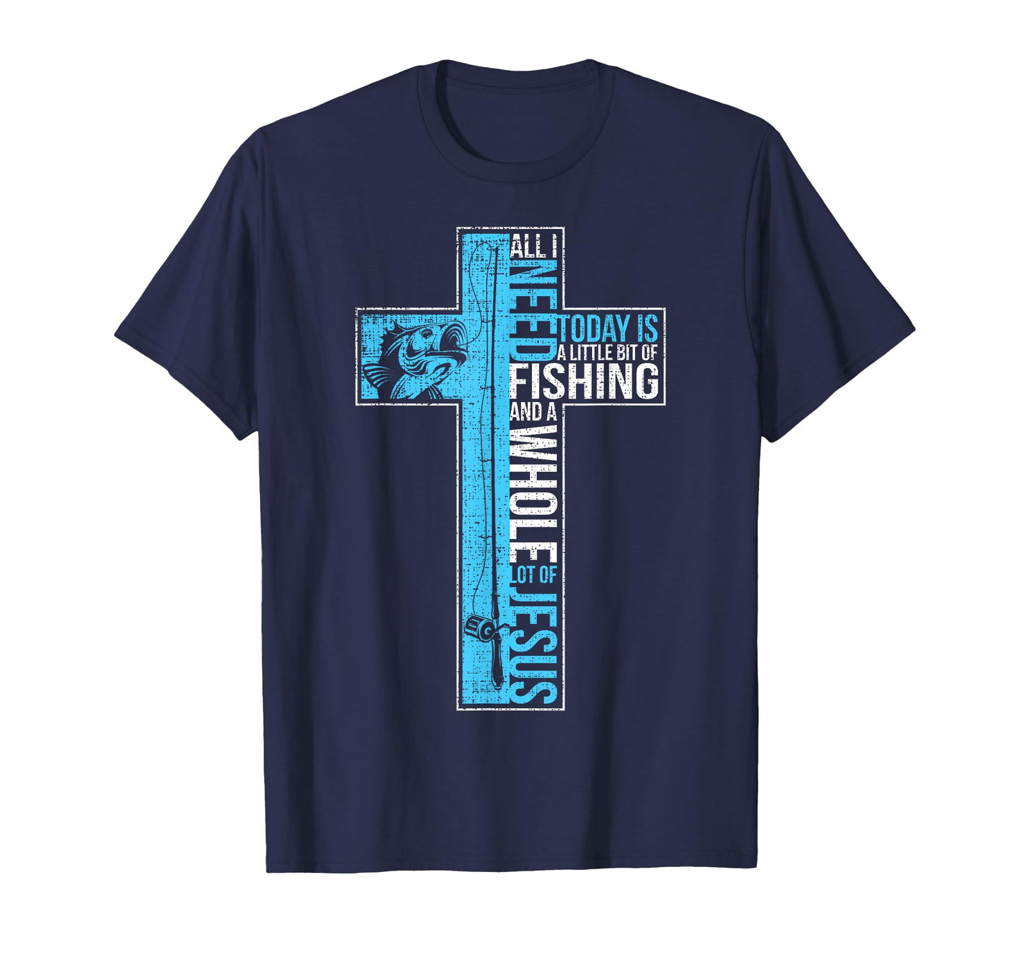 All I Need Is Fishing & Jesus Christian Cross Fish T Shirt T-Shirt