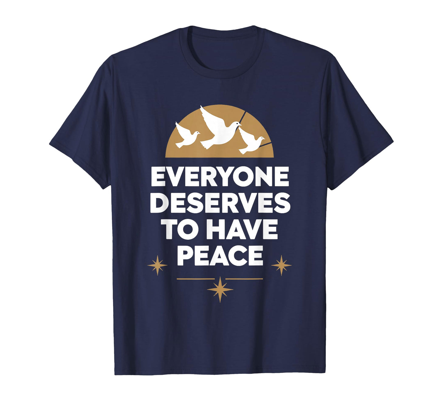 Everyone Deserves to Have Peace T-Shirt