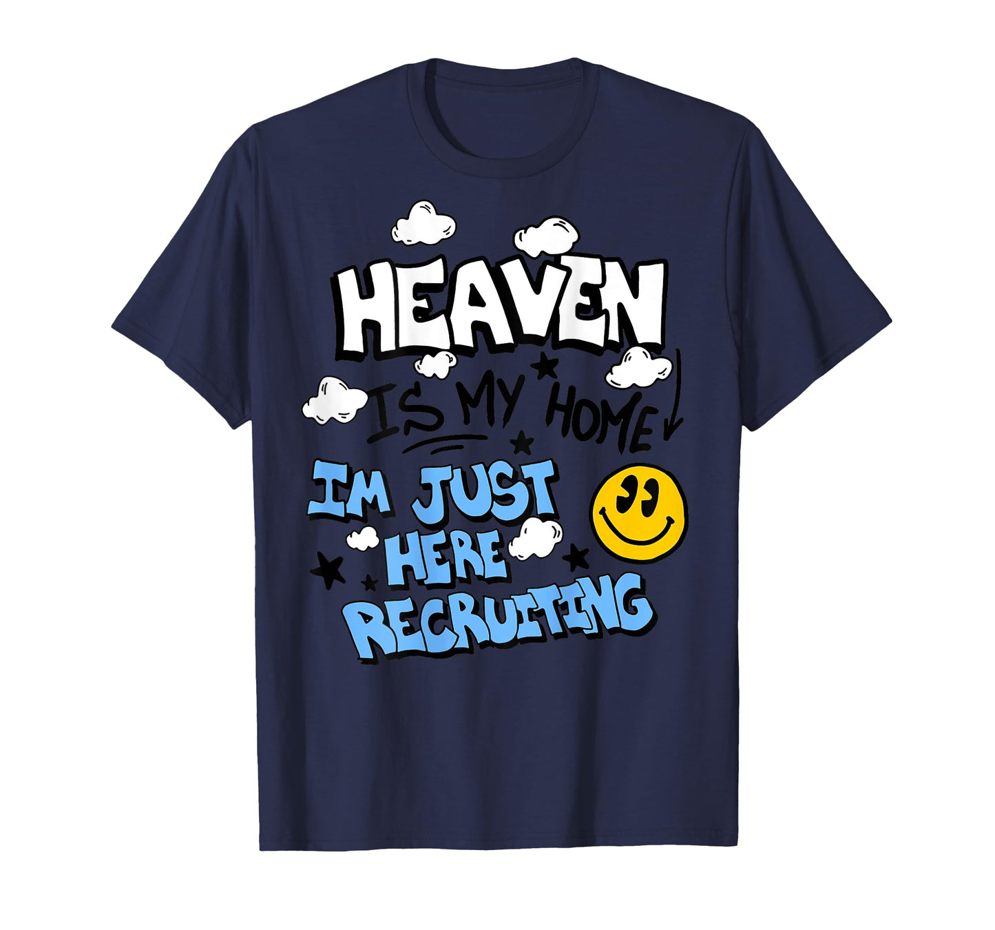 Heaven Is My Home I'm Just Here Recruiting (on back) T-Shirt