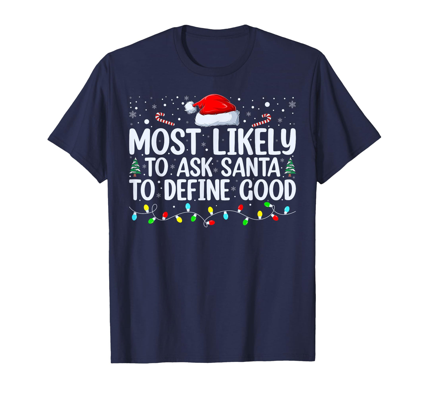 Most Likely To Ask Santa To Define Good Christmas Matching T-Shirt