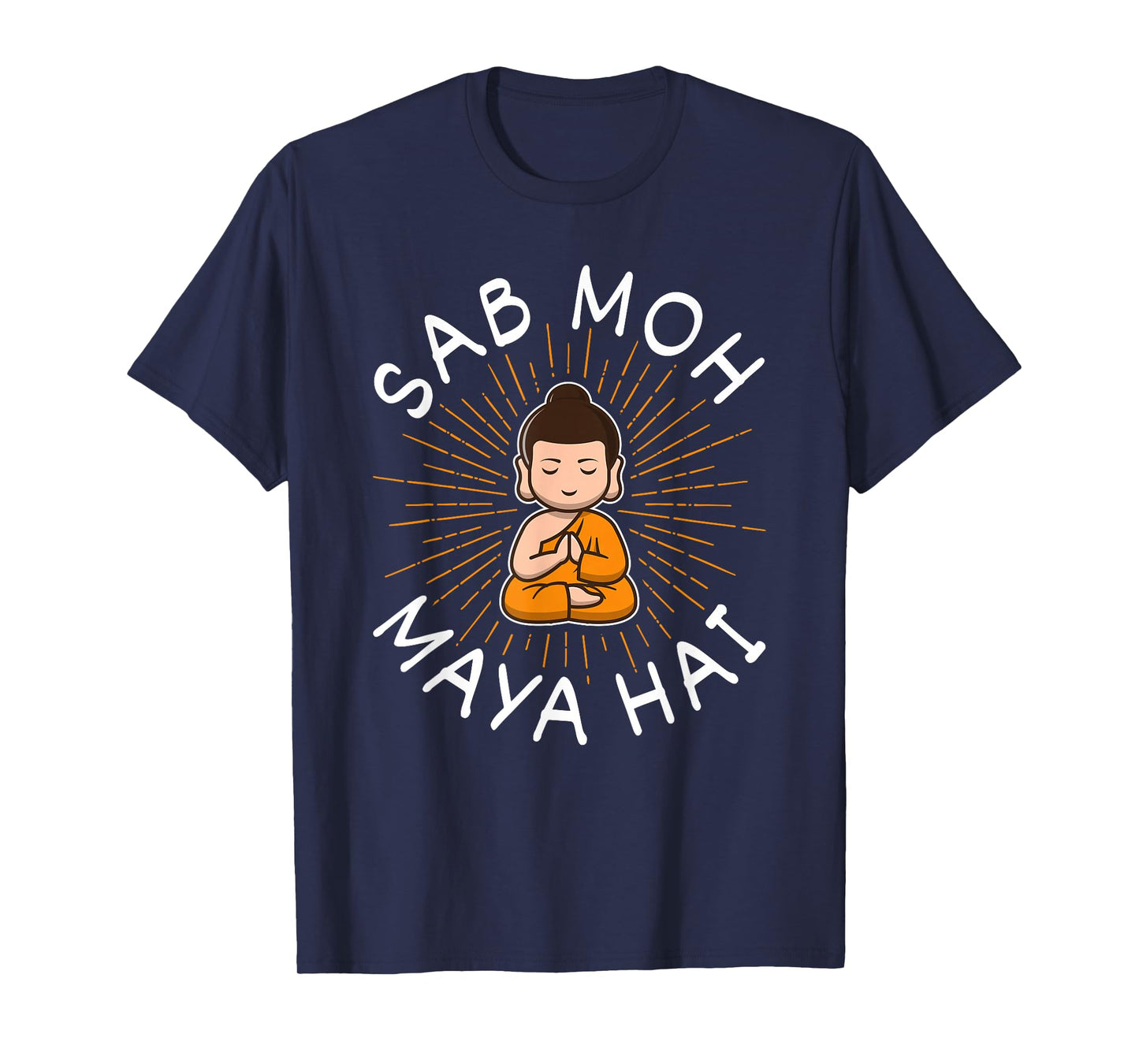 Sab Moh Maya Hai Meditation Hindi Slogan T-Shirt