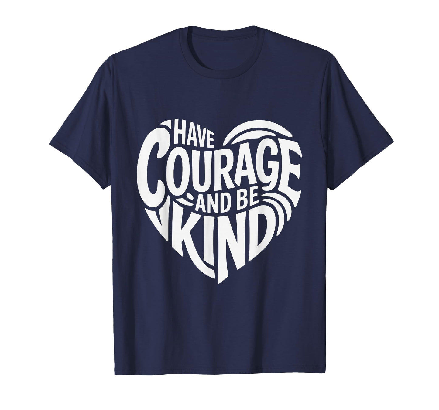 Have Courage and Be Kind T-Shirt