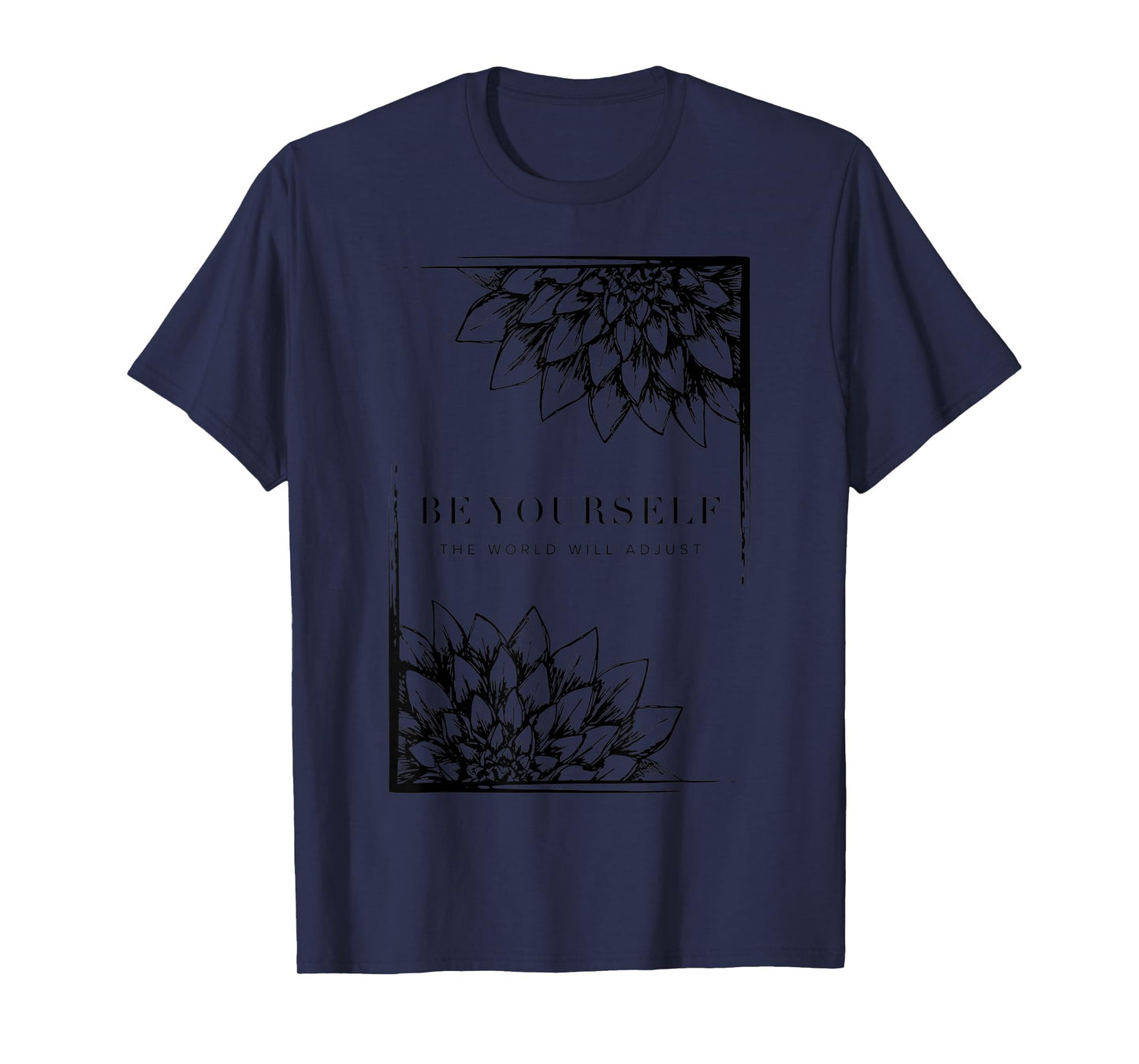 Be Yourself The World Will Adjust | Sunflower Mindfulness T-Shirt