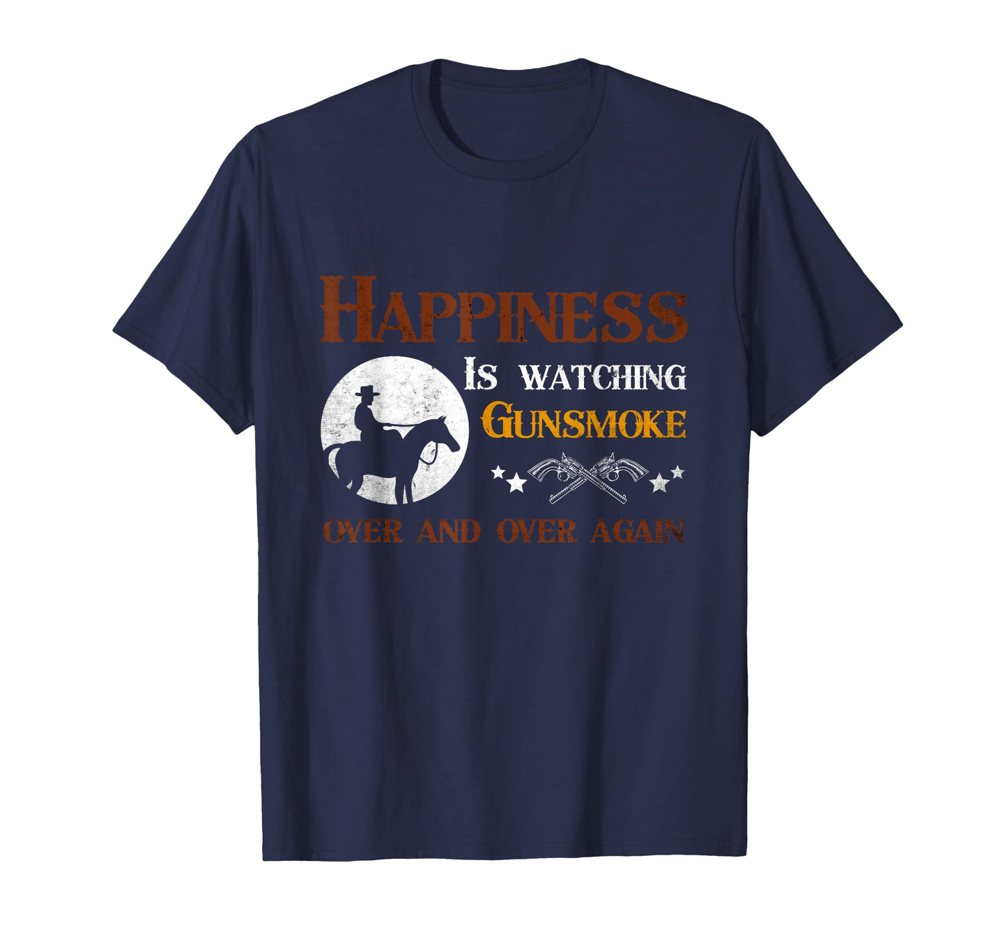 Happiness Is Watching Gunsmoke Over And Over Again Cowboys T-Shirt