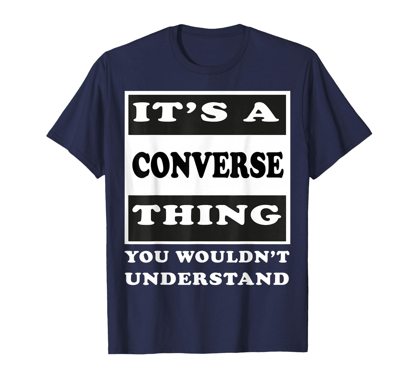 It's A Converse Thing You Wouldn's Understand Funny Quote T-Shirt