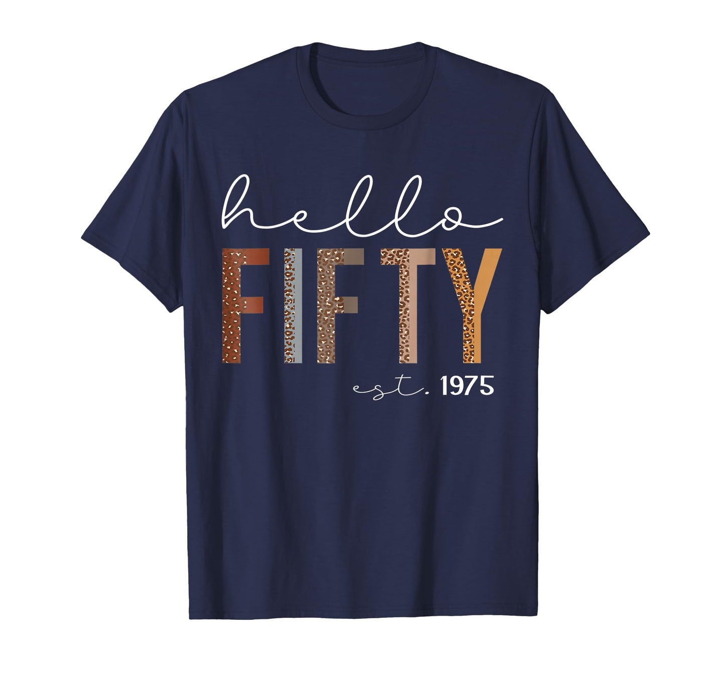 50th Birthday Hello Fifty Hello 50 Est. 1975 Men Women T-Shirt